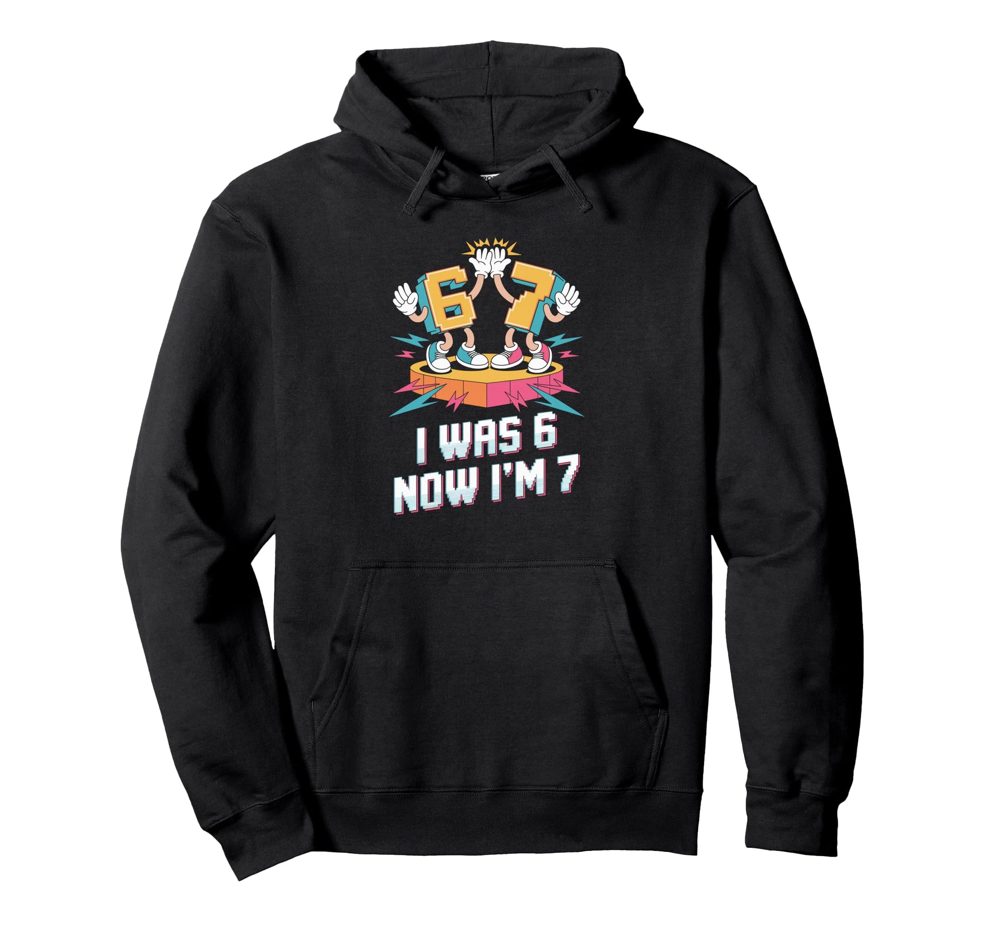 I Was 6 Now Im 7 Seventh Birthday Hoodie - Casual Everyday Wear Men Women - T-Shirt, Sweatshirt, Hoodie