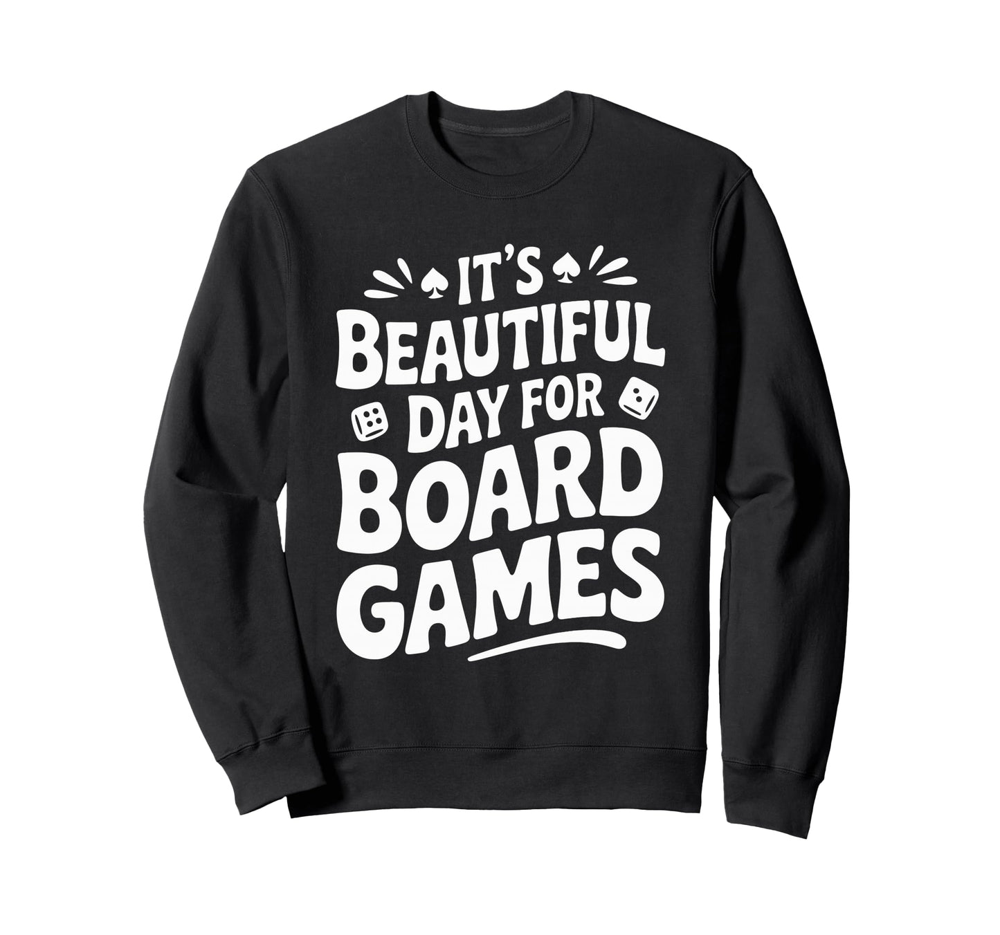 Beautiful Day Board Games Sweatshirt - Streetwear Style Men Women - T-Shirt, Sweatshirt, Hoodie