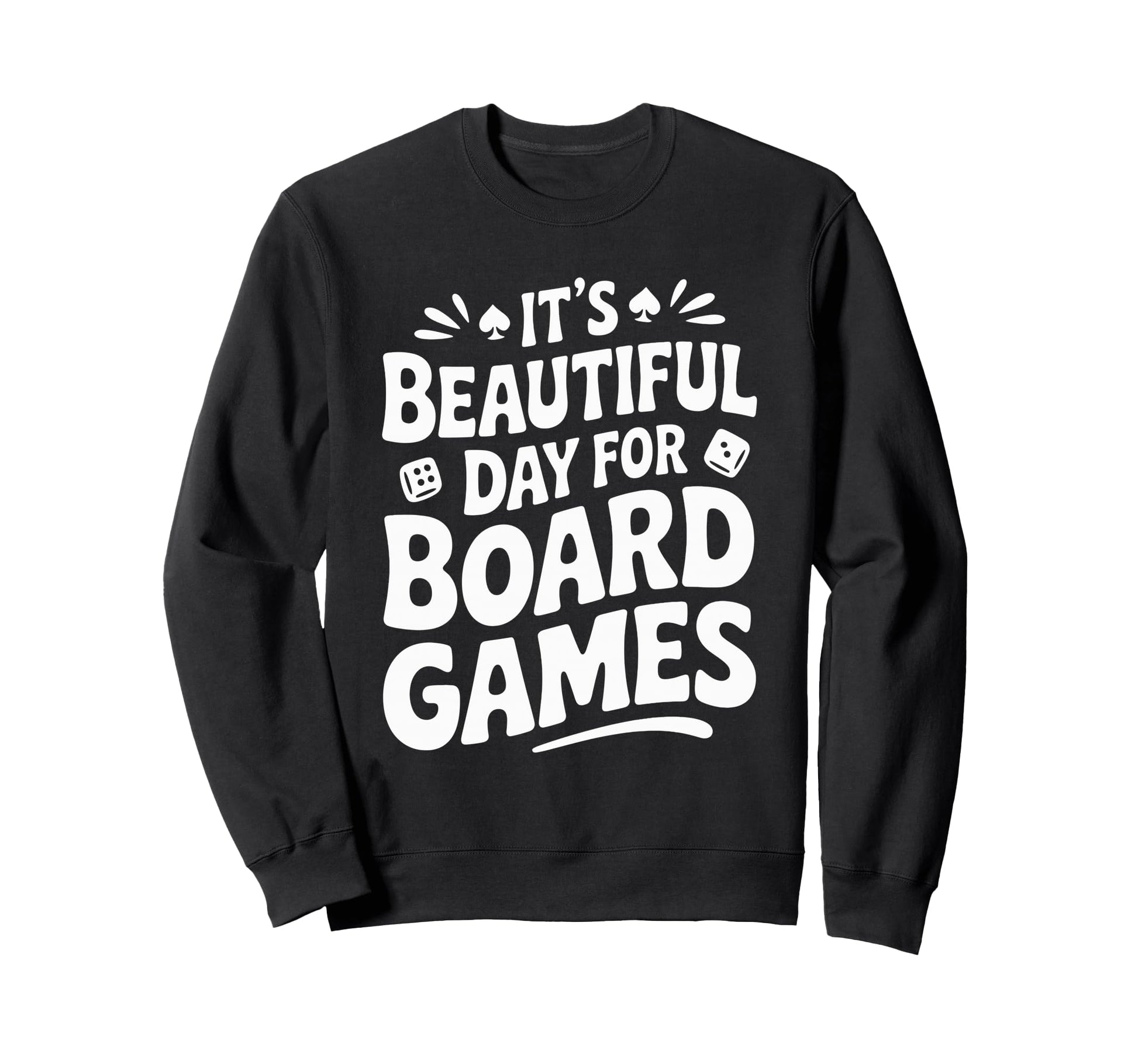 Beautiful Day Board Games Sweatshirt - Streetwear Style Men Women - T-Shirt, Sweatshirt, Hoodie