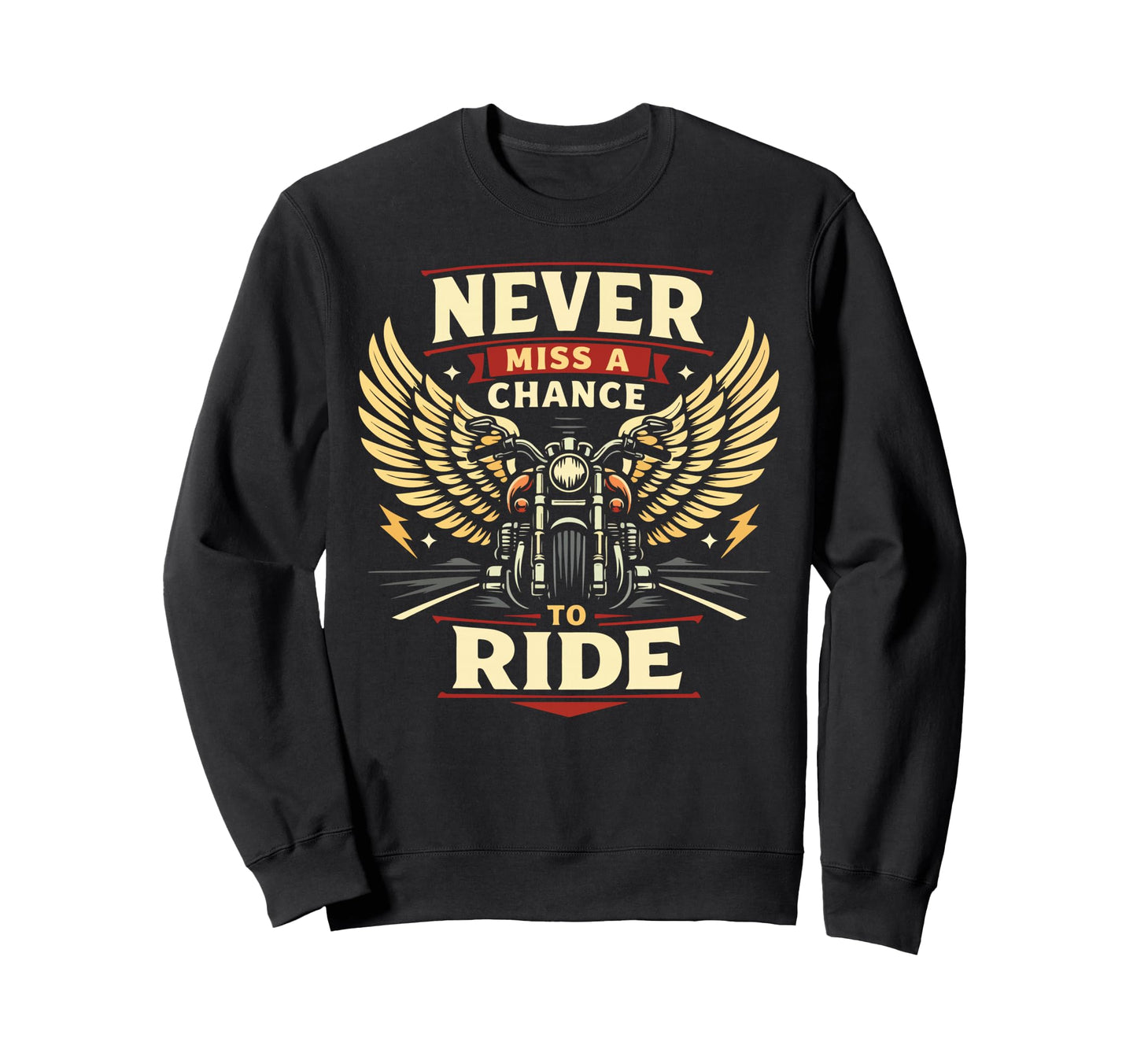 Motorcycle Biker Never Miss Chance Sweatshirt - Custom Art Print Men Women - T-Shirt, Sweatshirt, Hoodie