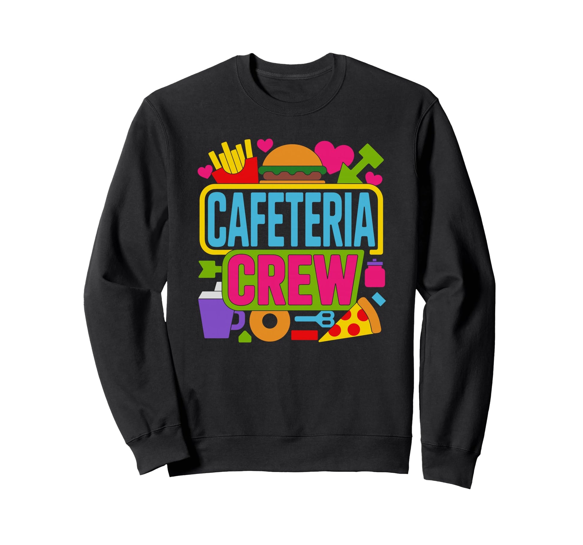 Cafeteria Crew Member School Sweatshirt - Casual Everyday Wear for Adults - T-Shirt, Sweatshirt, Hoodie