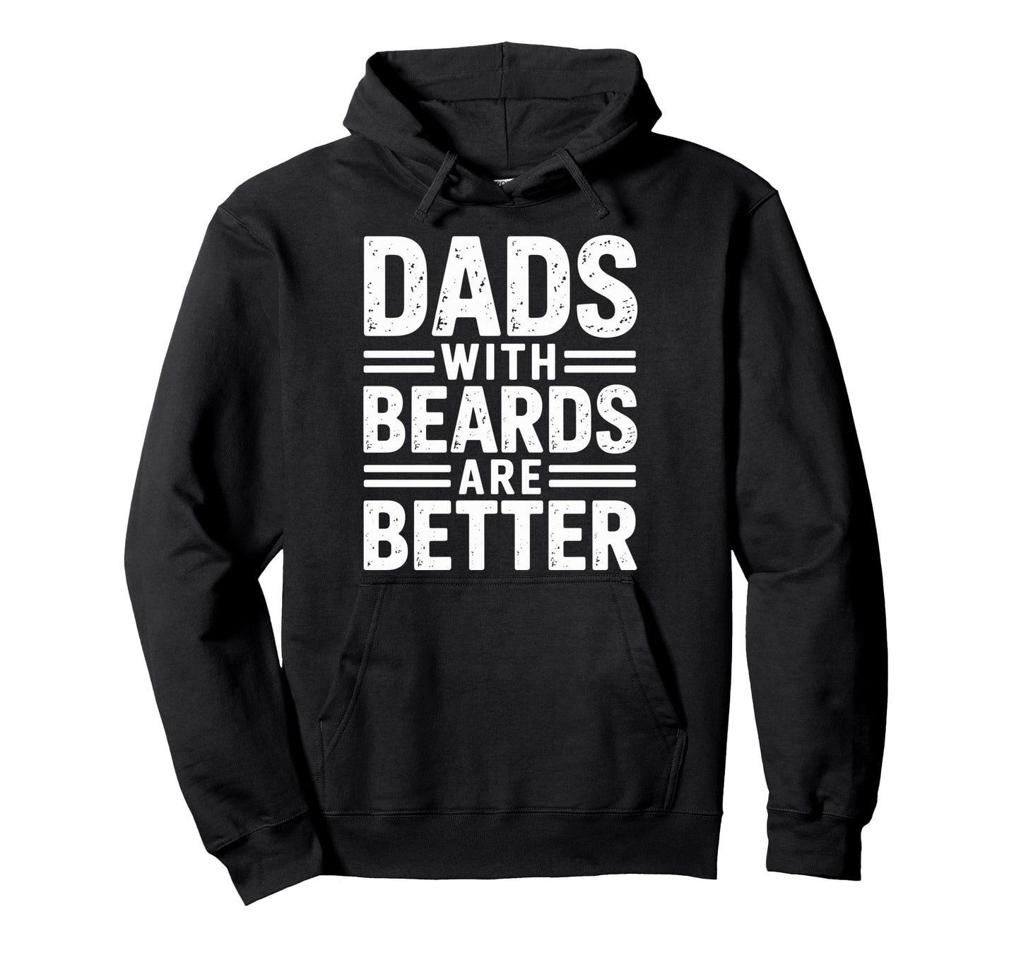 Dads Beards Are Better Fatherhood Hoodie - Casual Everyday Wear Unisex - T-Shirt, Sweatshirt, Hoodie