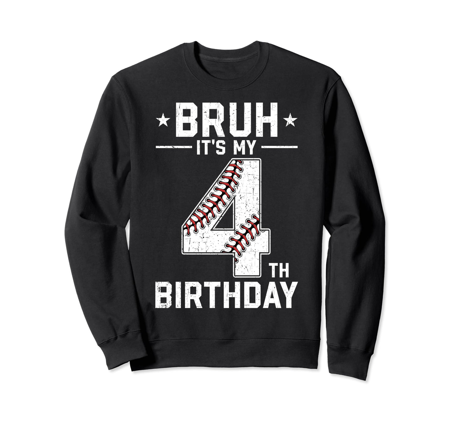 4 Year Old Birthday Baseball Bruh Its Sweatshirt - Graphic Print Men Women - T-Shirt, Sweatshirt, Hoodie
