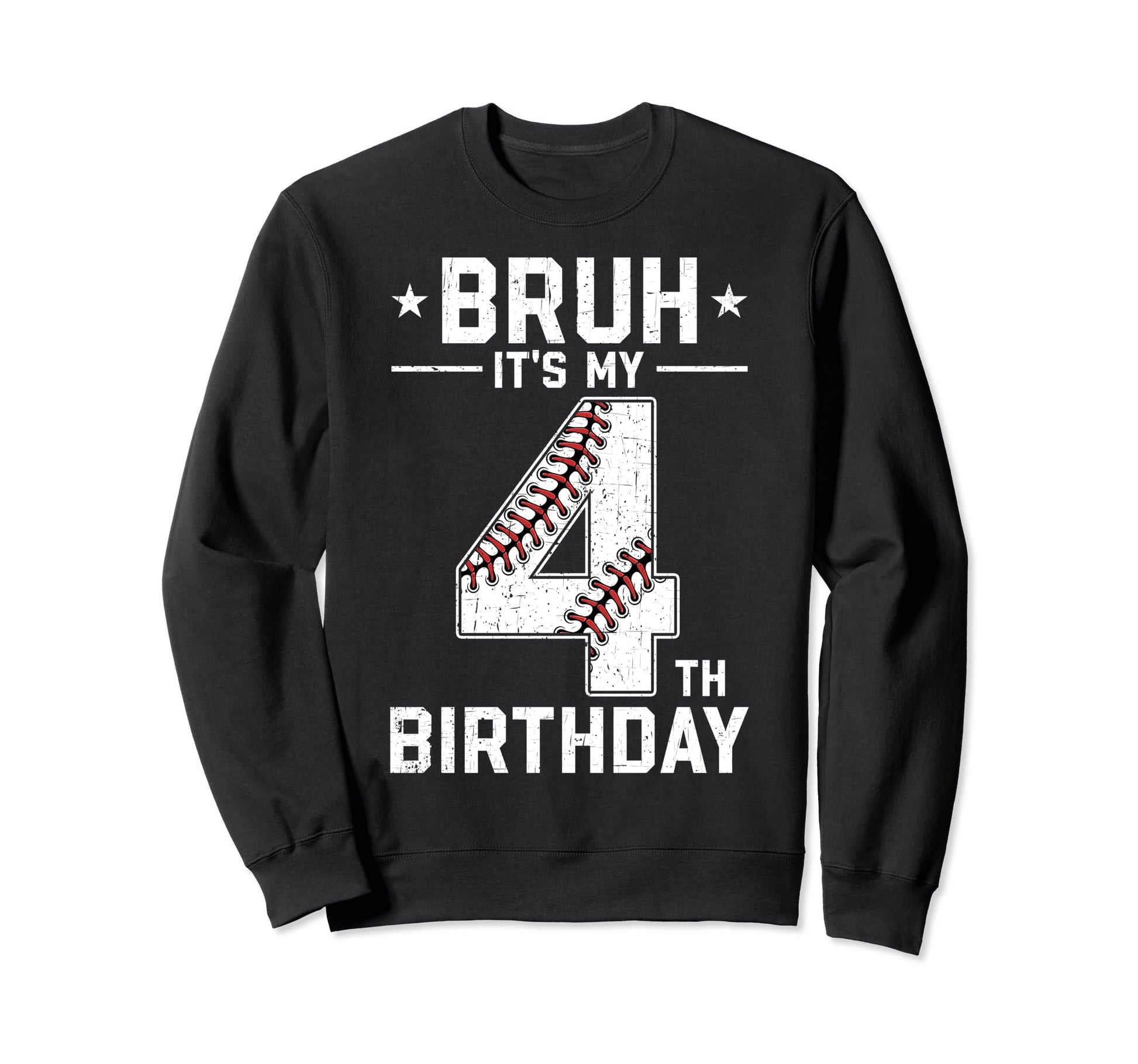 4 Year Old Birthday Baseball Bruh Its Sweatshirt - Graphic Print Men Women - T-Shirt, Sweatshirt, Hoodie