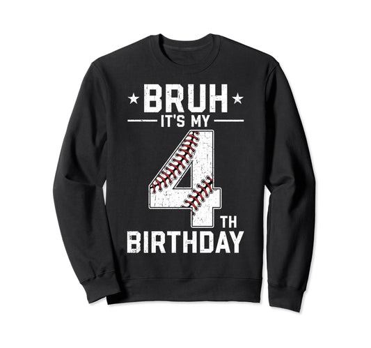 4 Year Old Birthday Baseball Bruh Its Sweatshirt - Graphic Print Men Women - T-Shirt, Sweatshirt, Hoodie