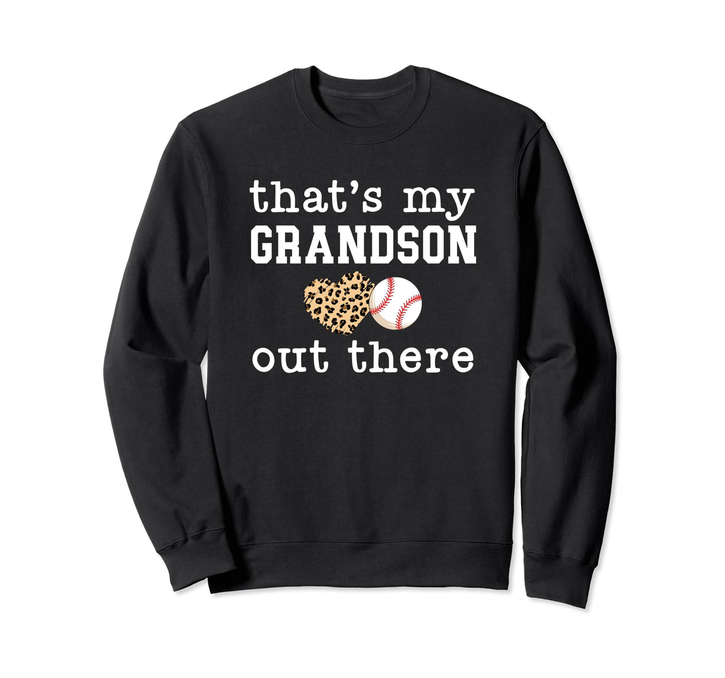 Thats My Grandson Out There Baseball Sweatshirt - Streetwear Style Unisex - T-Shirt, Sweatshirt, Hoodie