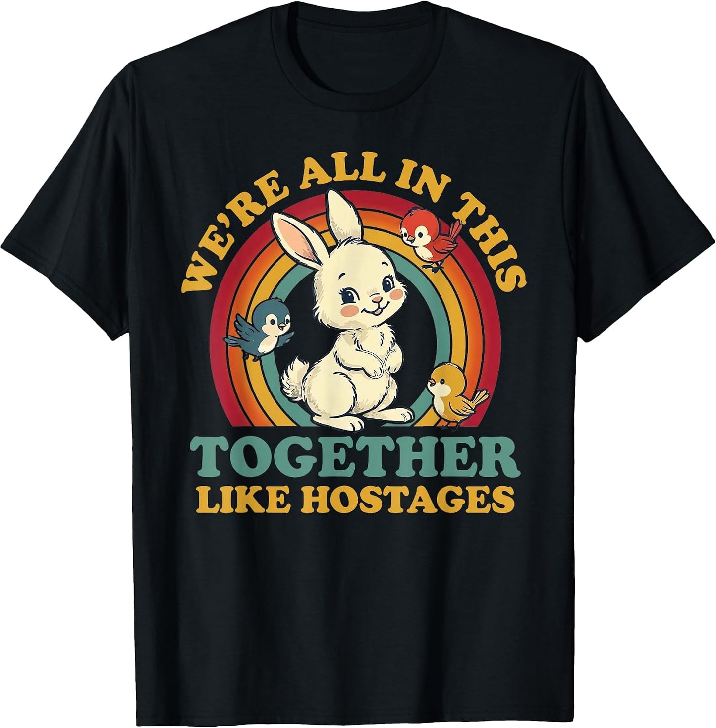 Funny We're All in This Together Like Hostages Humor - Adult & Kids T-Shirts, Sweatshirts & Hoodies apparel design preview 1