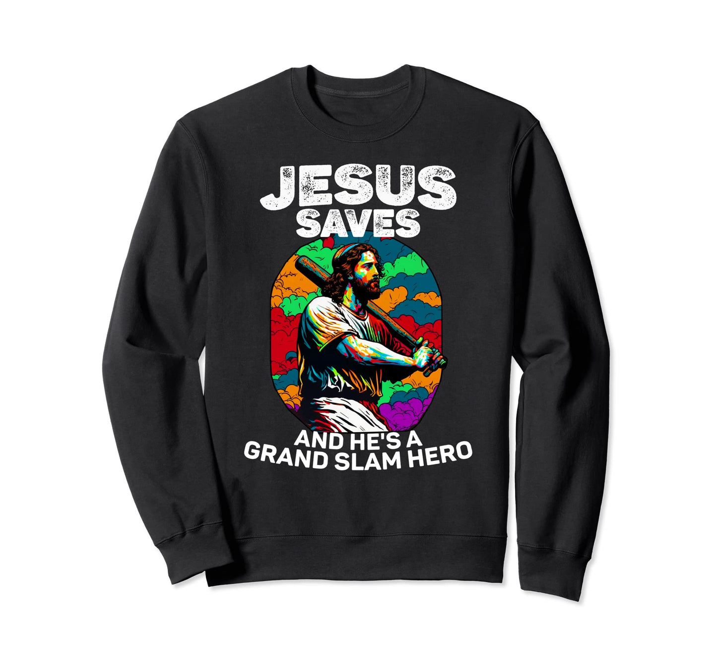 Jesus Saves And Hes Grand Slam Hero Sweatshirt - Graphic Print for Adults - T-Shirt, Sweatshirt, Hoodie
