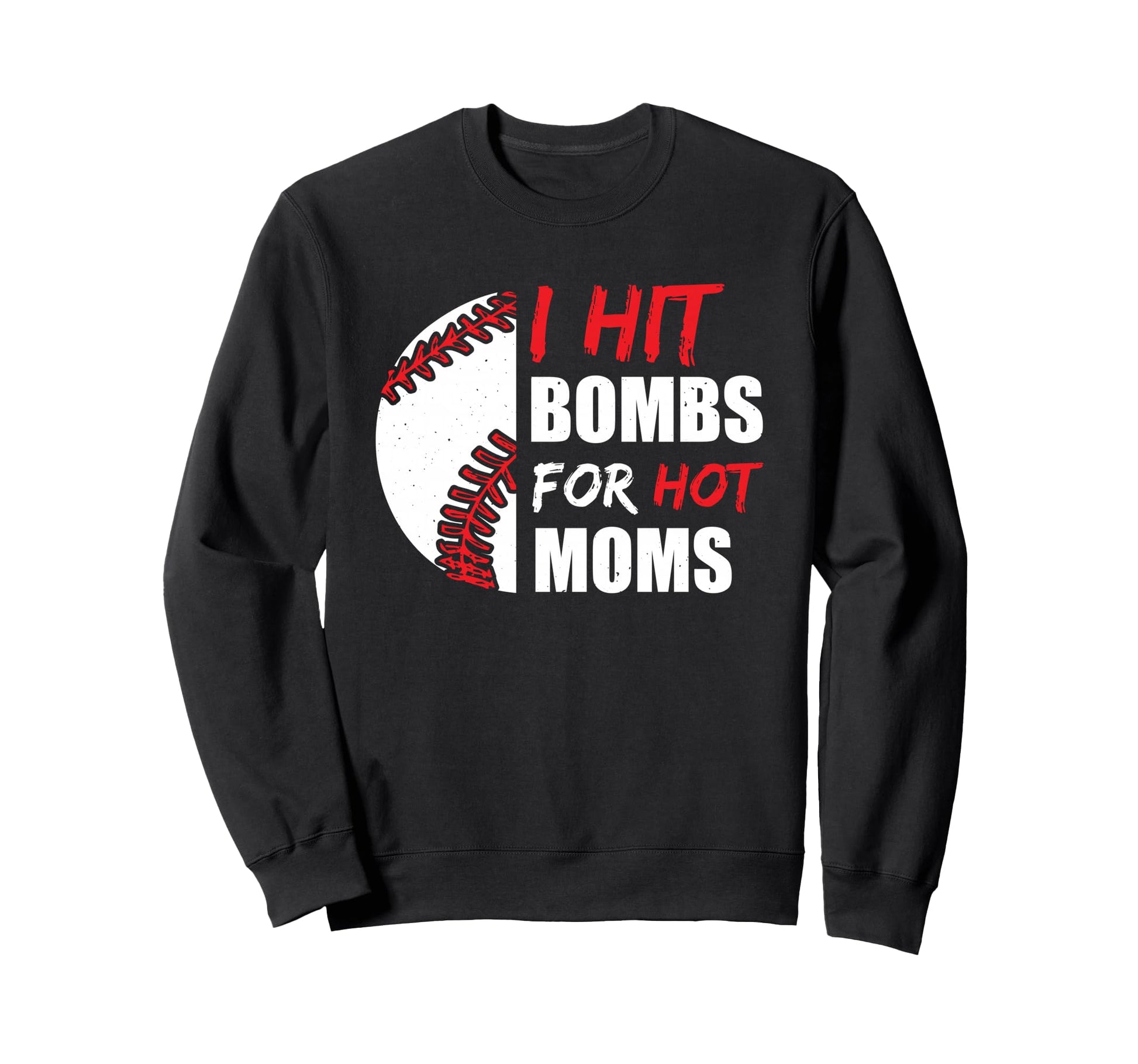 I Hit Bombs Hot Moms Baseball Sweatshirt - Fun Novelty Design for Adults - T-Shirt, Sweatshirt, Hoodie