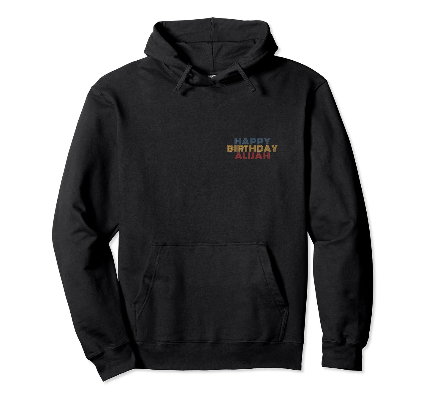 Happy Birthday Alijah Personalized Hoodie - Fun Novelty Design Men Women - T-Shirt, Sweatshirt, Hoodie