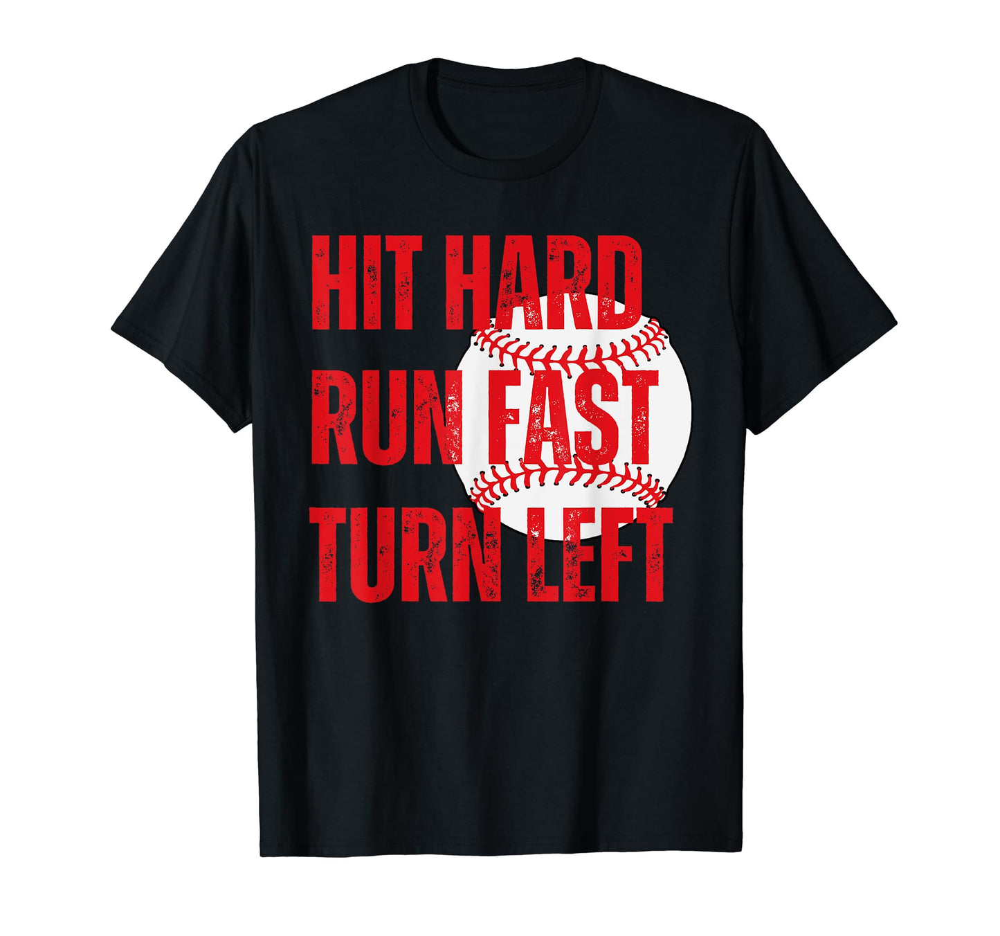 Hit Hard Run Fast Turn Left Funny Softball T-Shirt - Graphic Print Unisex - T-Shirt, Sweatshirt, Hoodie