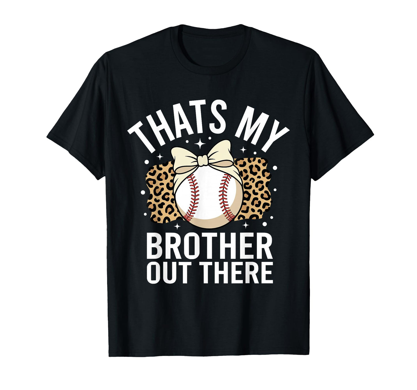 Thats My Brother Out There Leopard Bow T-Shirt - Unique Graphic Unisex - T-Shirt, Sweatshirt, Hoodie
