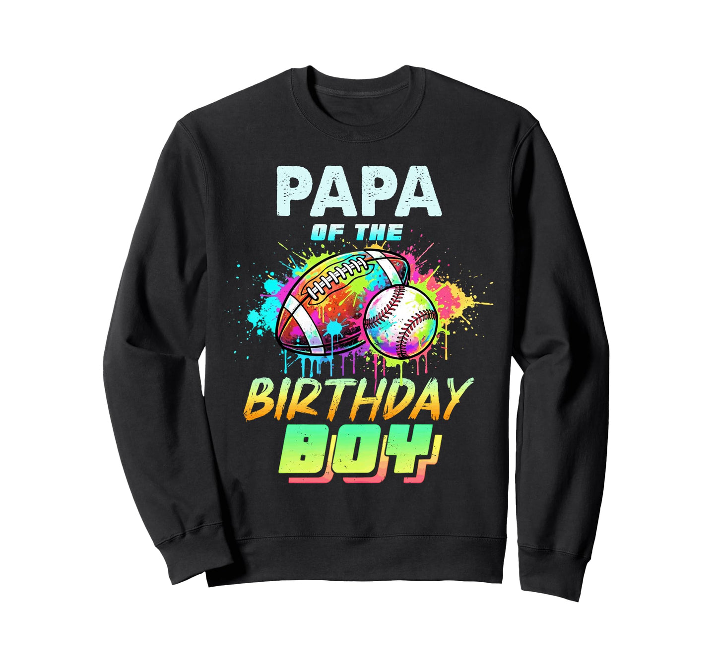 Papa Birthday Baseball Football Sweatshirt - Streetwear Style Unisex - T-Shirt, Sweatshirt, Hoodie