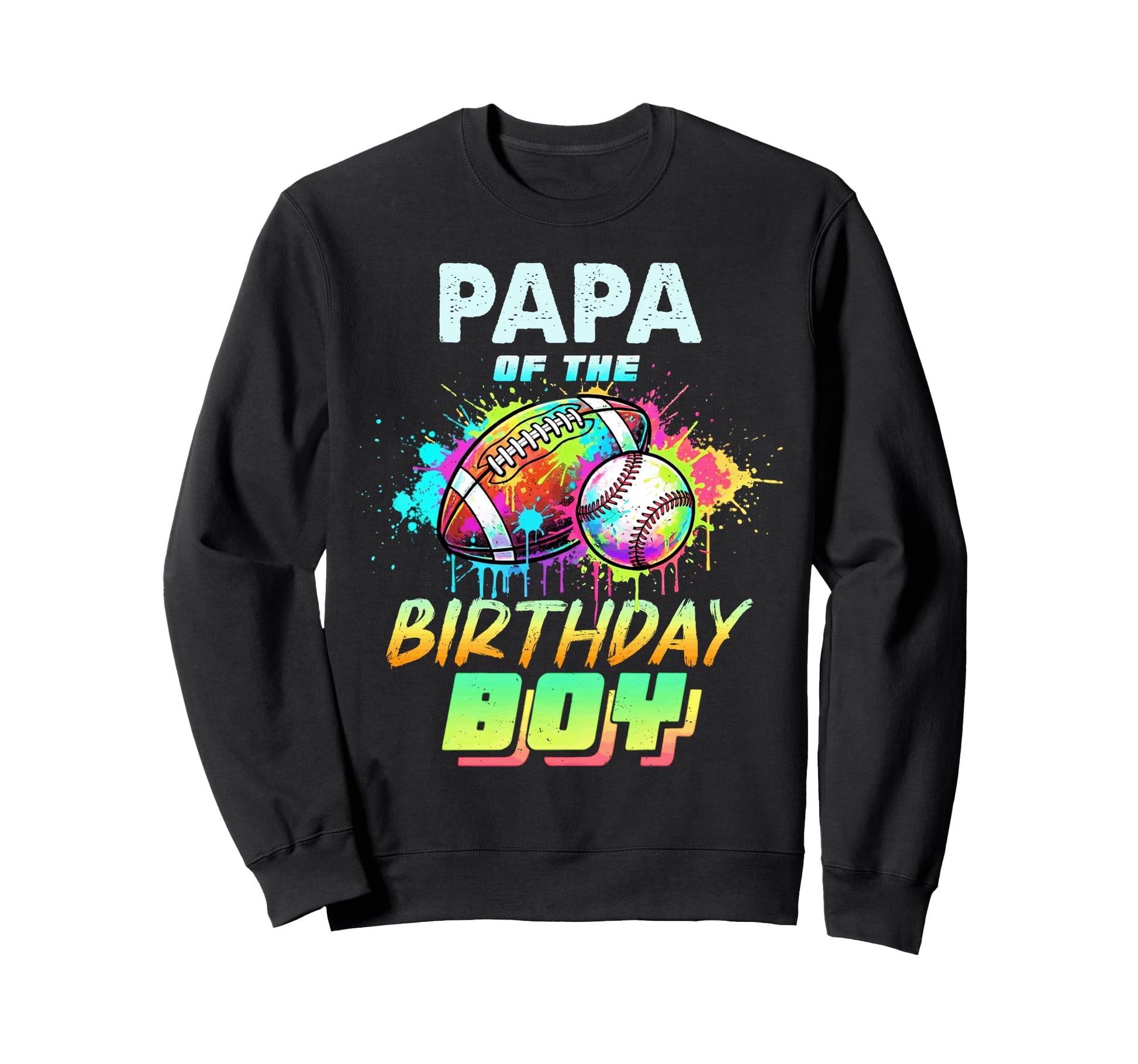 Papa Birthday Baseball Football Sweatshirt - Streetwear Style Unisex - T-Shirt, Sweatshirt, Hoodie