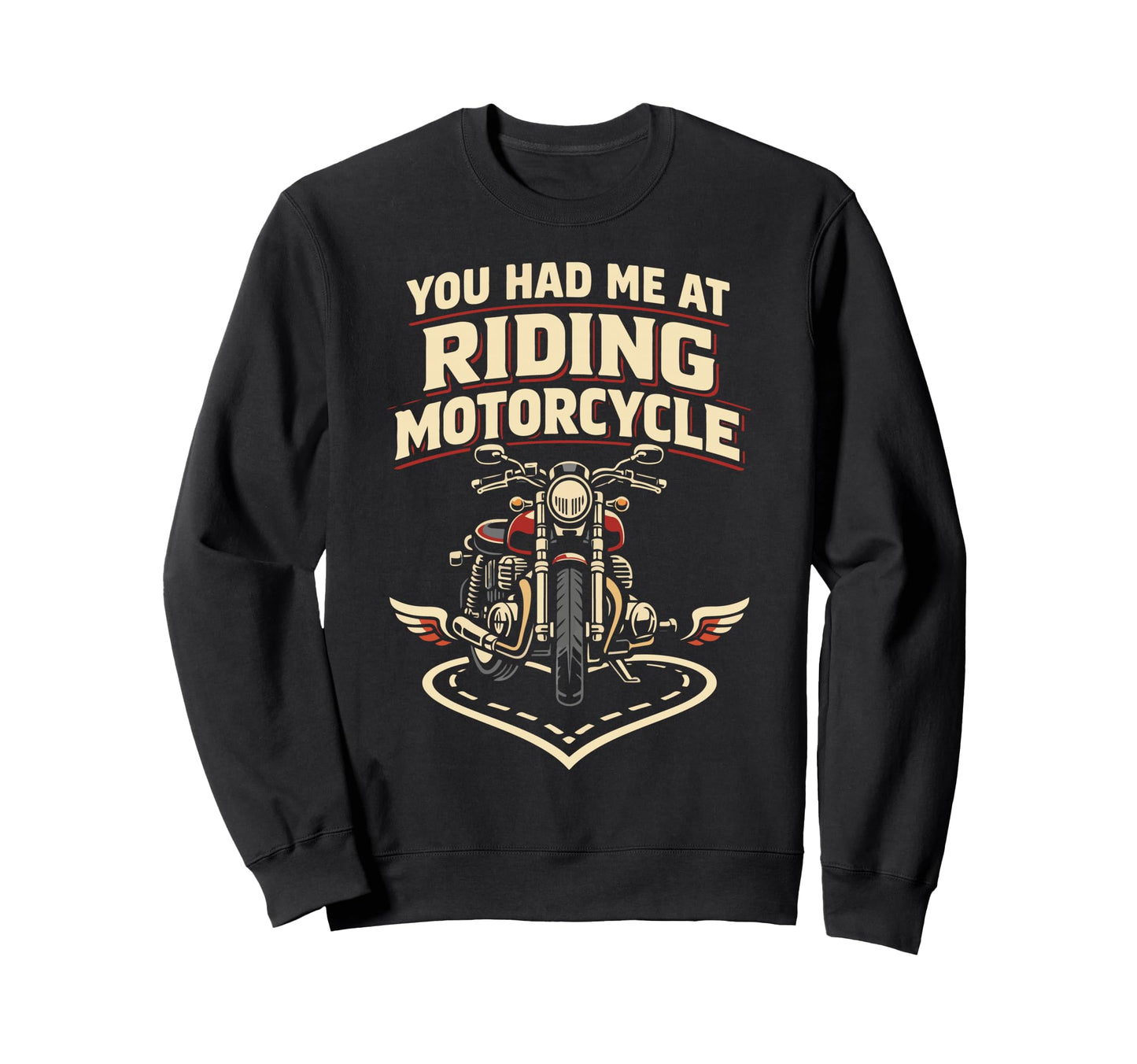 Motorcycle Biker Female You Had Sweatshirt - Novelty Apparel Men Women - T-Shirt, Sweatshirt, Hoodie