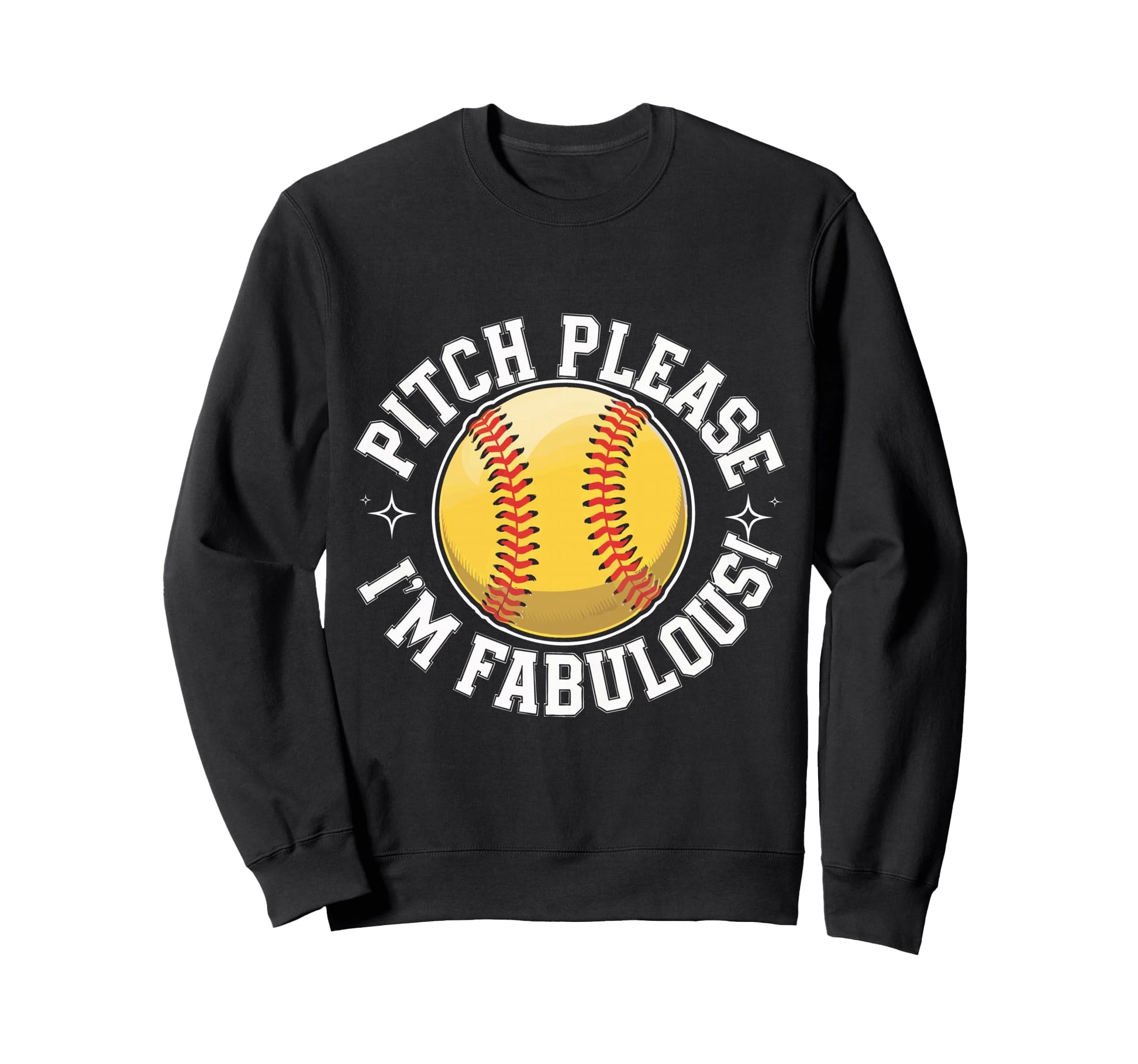 Softball Pitch Please Im Fabulous Sweatshirt - Graphic Print Men Women - T-Shirt, Sweatshirt, Hoodie