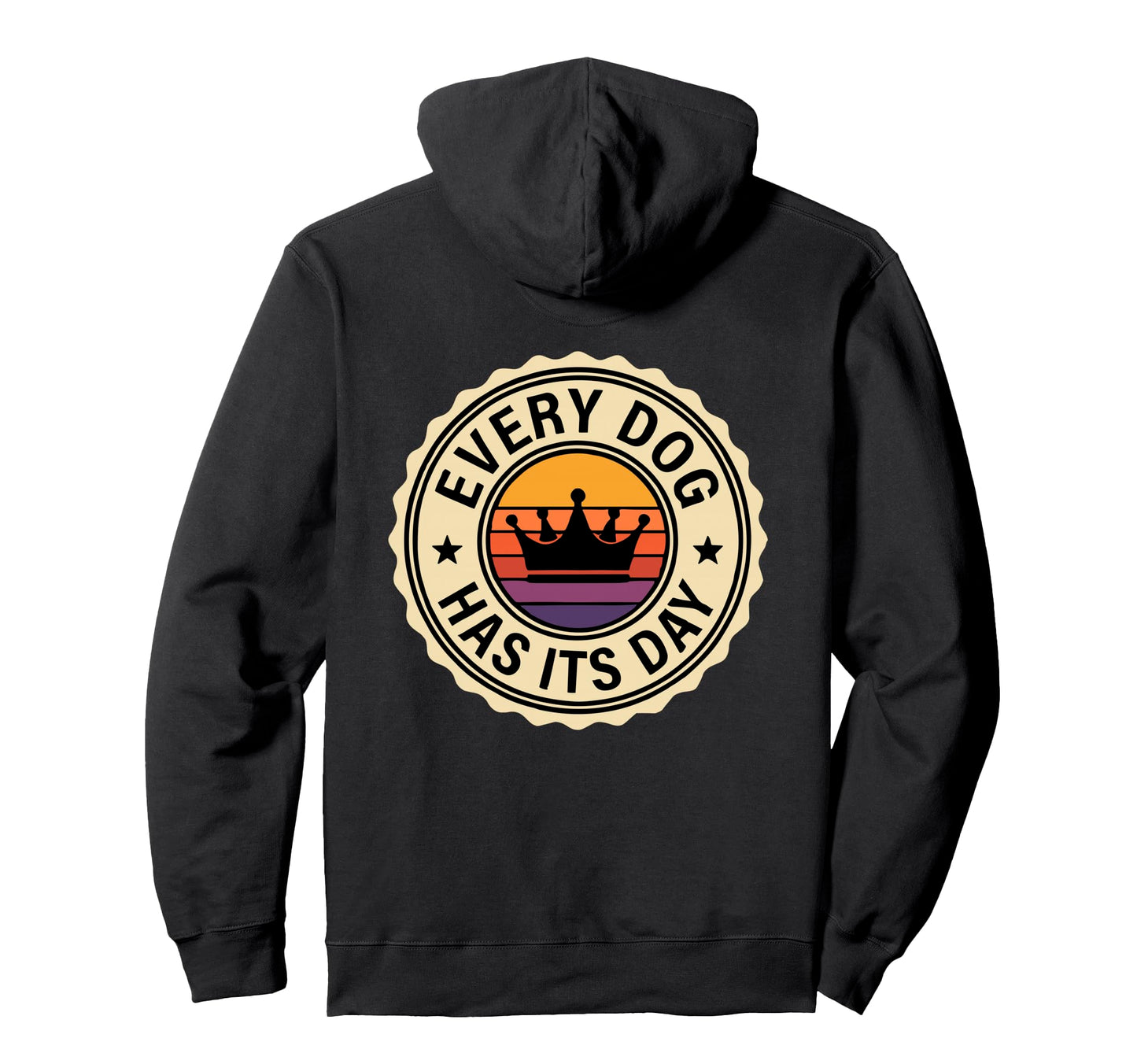Every Dog Has Its Day Typography Hoodie - Trendy Graphic Unisex - T-Shirt, Sweatshirt, Hoodie
