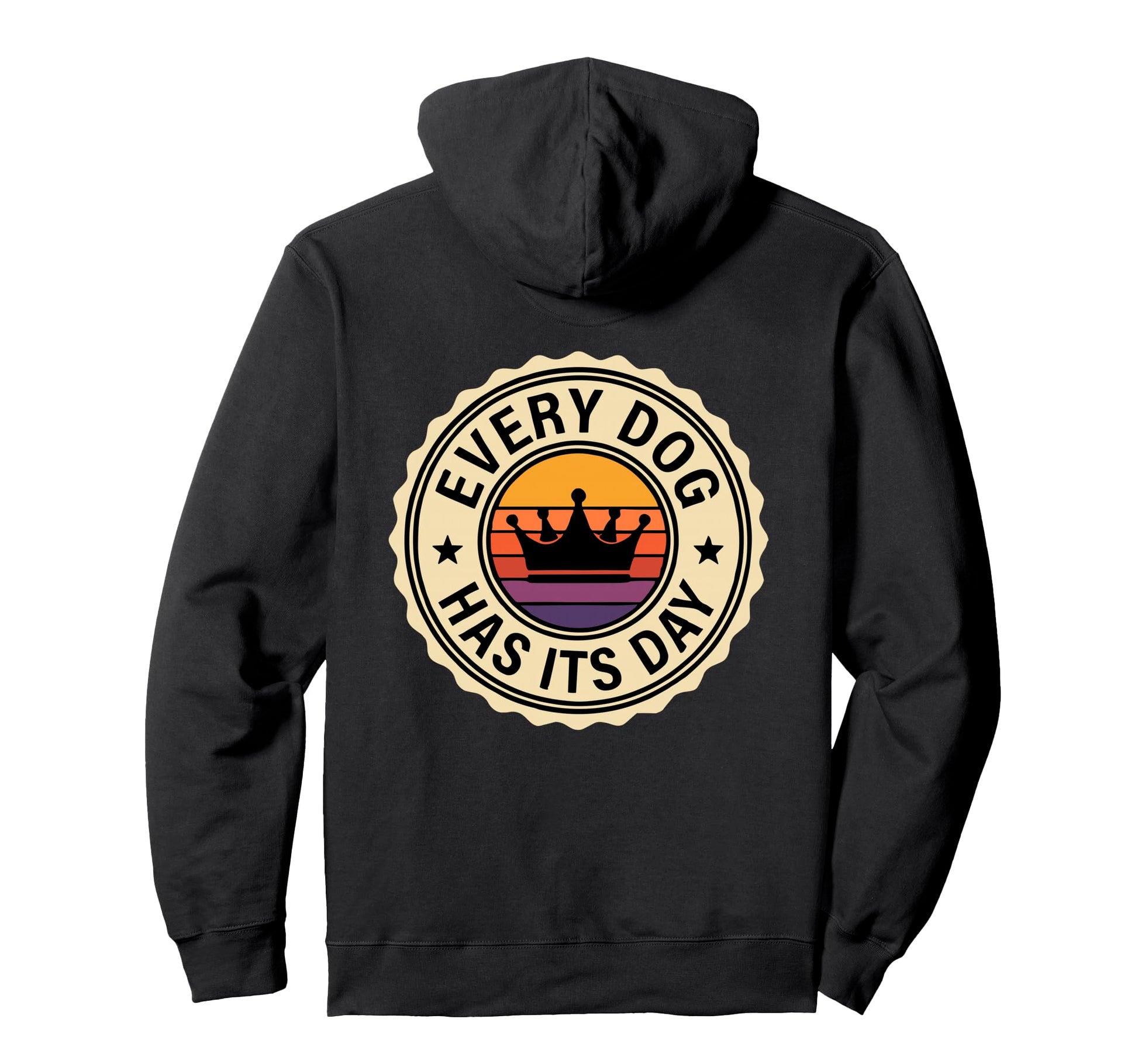 Every Dog Has Its Day Typography Hoodie - Trendy Graphic Unisex - T-Shirt, Sweatshirt, Hoodie