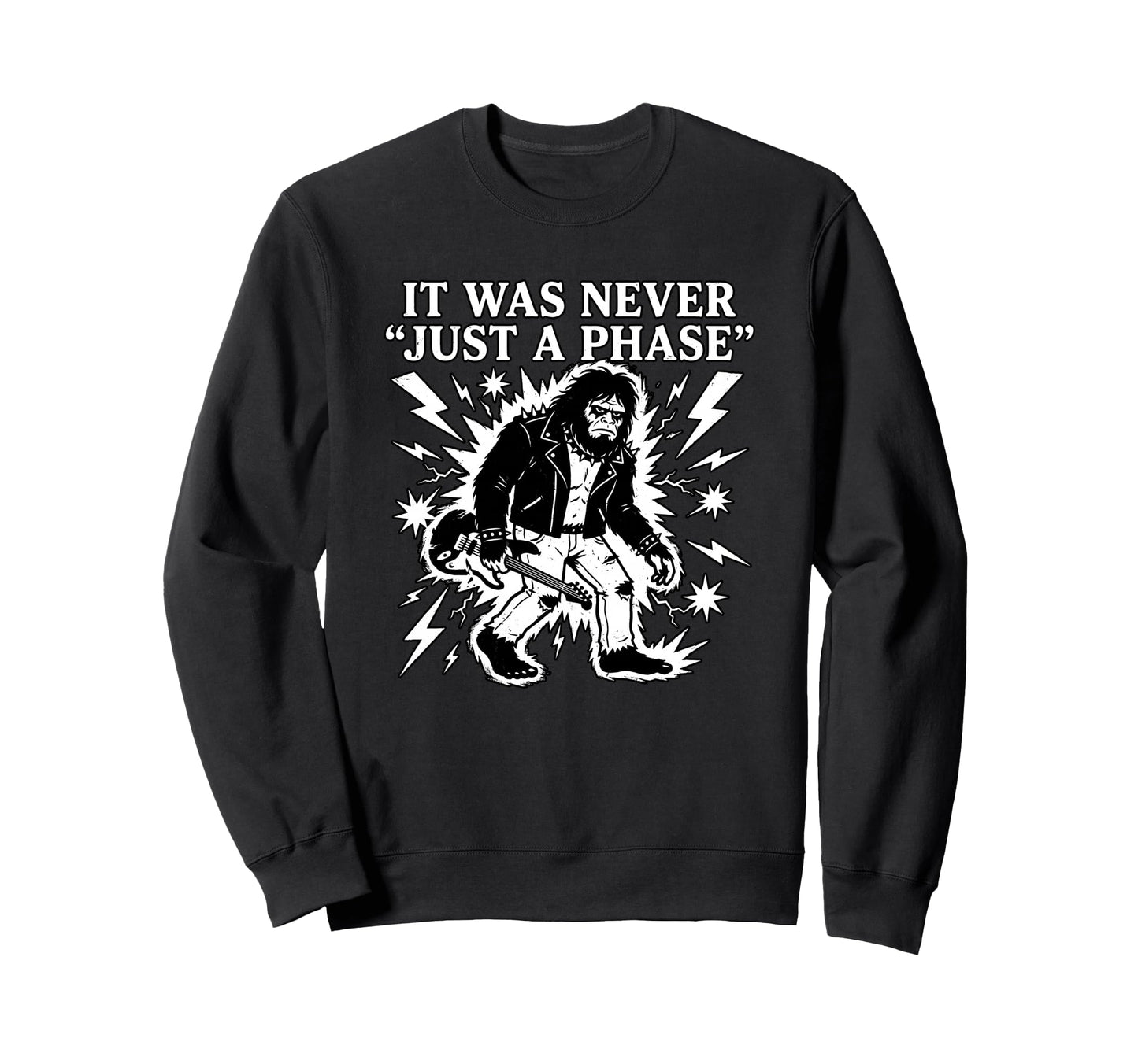 It Was Never Just Phase Bigfoot Sweatshirt - Custom Art Print Men Women - T-Shirt, Sweatshirt, Hoodie