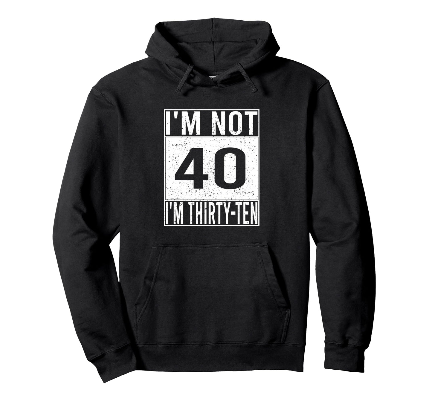 Im Not 40 Im Thirty Ten Funny Birthday Hoodie - Minimalist Print for Adults - T-Shirt, Sweatshirt, Hoodie