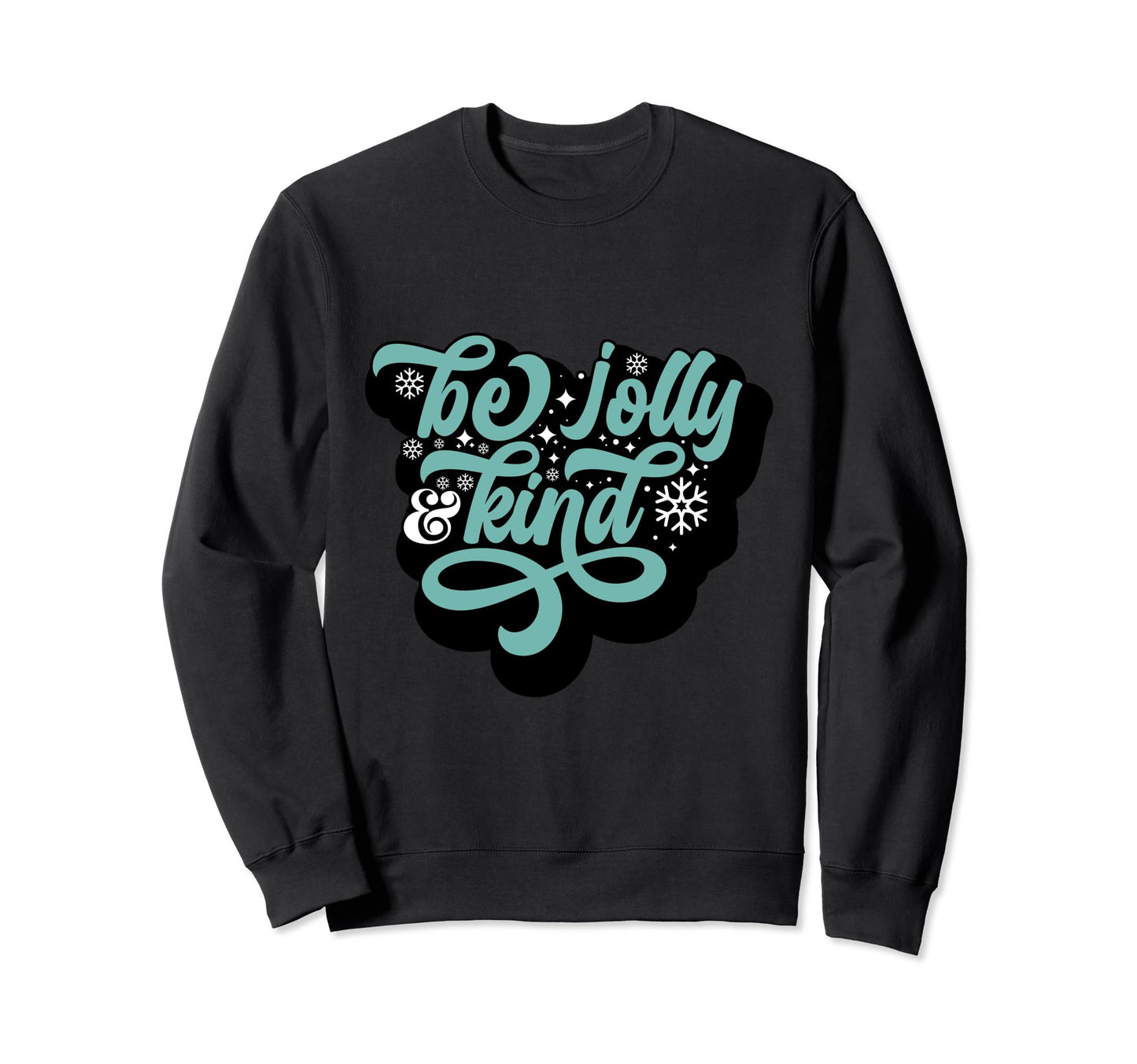 Typography Be Jolly Kind Sweatshirt - Casual Everyday Wear for Adults - T-Shirt, Sweatshirt, Hoodie