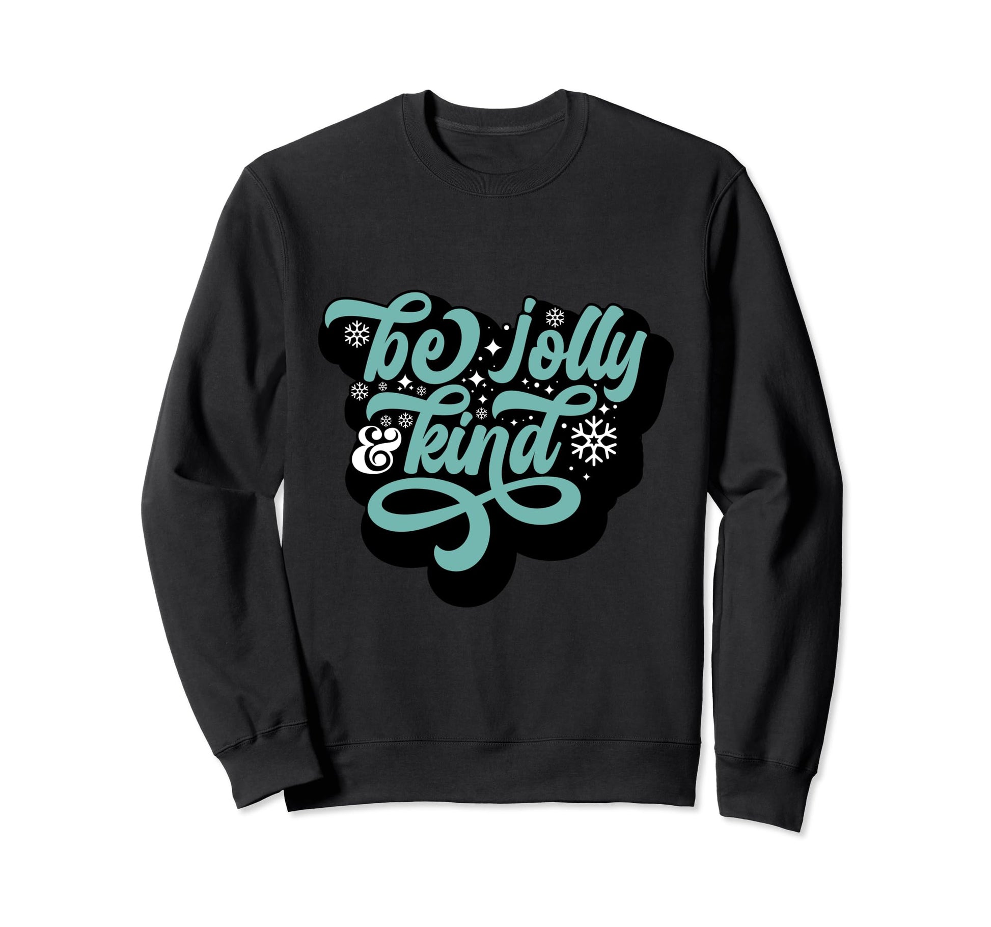 Typography Be Jolly Kind Sweatshirt - Casual Everyday Wear for Adults - T-Shirt, Sweatshirt, Hoodie