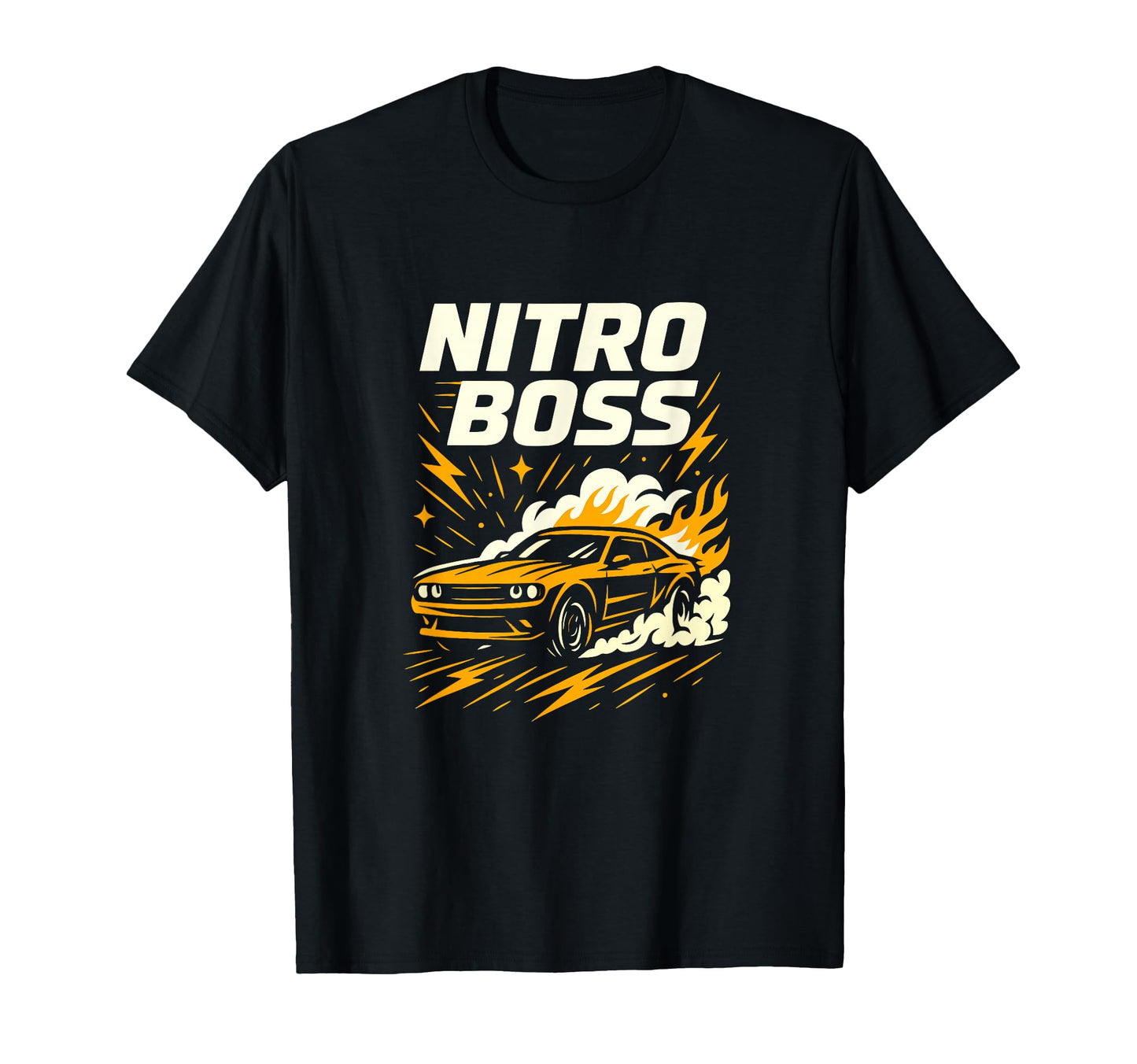 Nitro Boss Street Racing Car T-Shirt - Casual Everyday Wear Unisex - T-Shirt, Sweatshirt, Hoodie