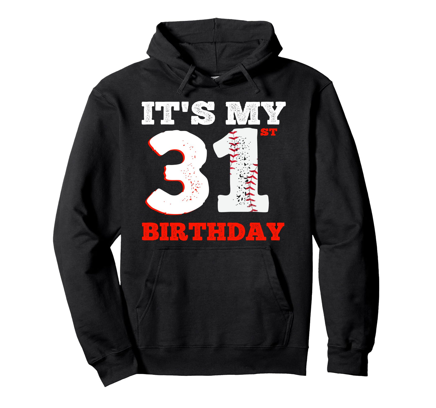 Its My 31St Birthday Baseball Hoodie - Casual Everyday Wear for Adults - T-Shirt, Sweatshirt, Hoodie