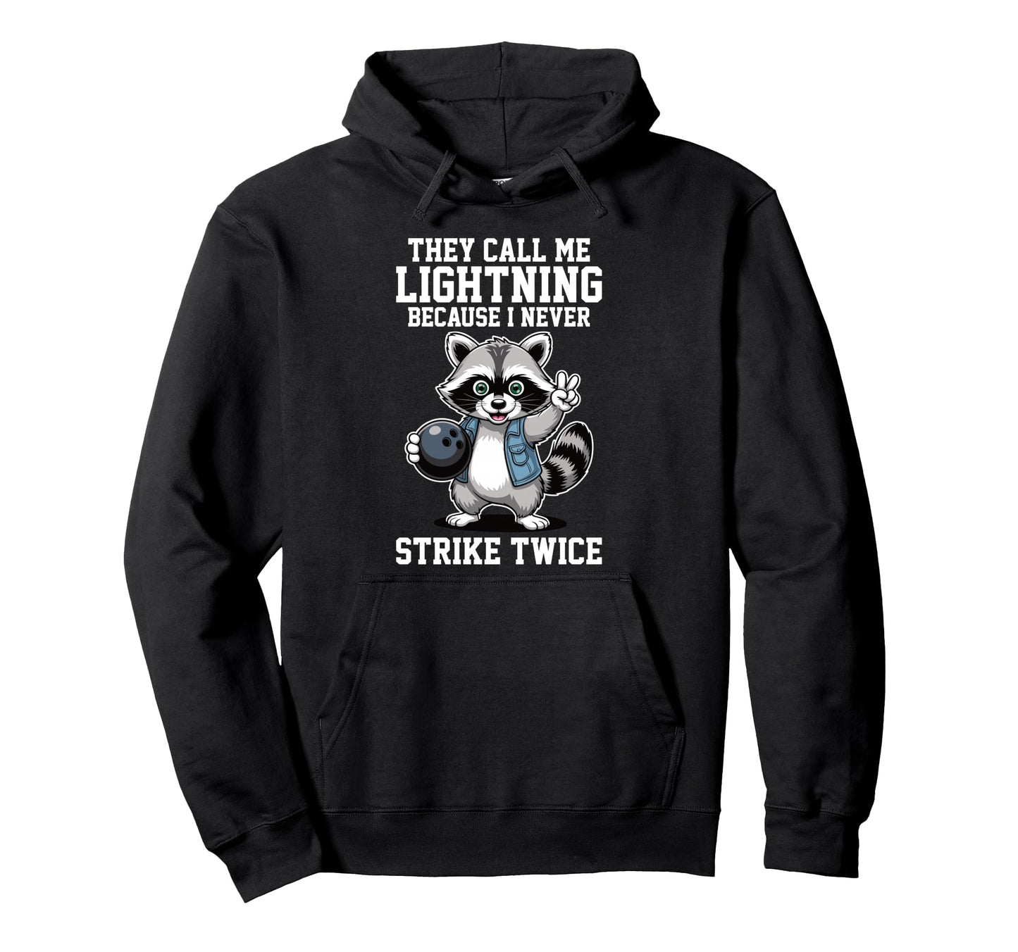 Bowling Raccoon Funny They Call Me Hoodie - Fun Novelty Design Unisex - T-Shirt, Sweatshirt, Hoodie