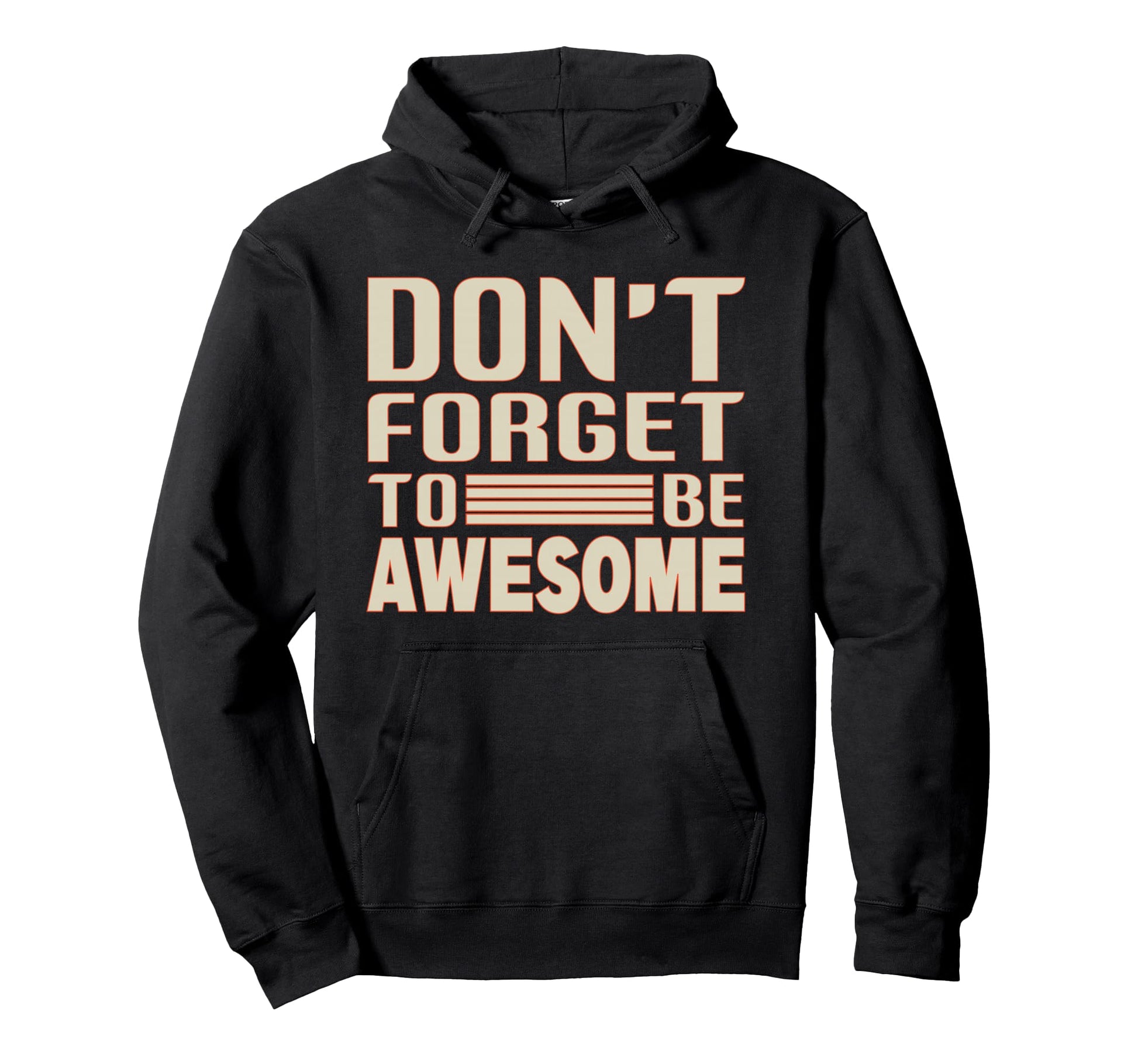 Dont Forget To Be Awesome Motivational Hoodie - Minimalist Print for Adults - T-Shirt, Sweatshirt, Hoodie