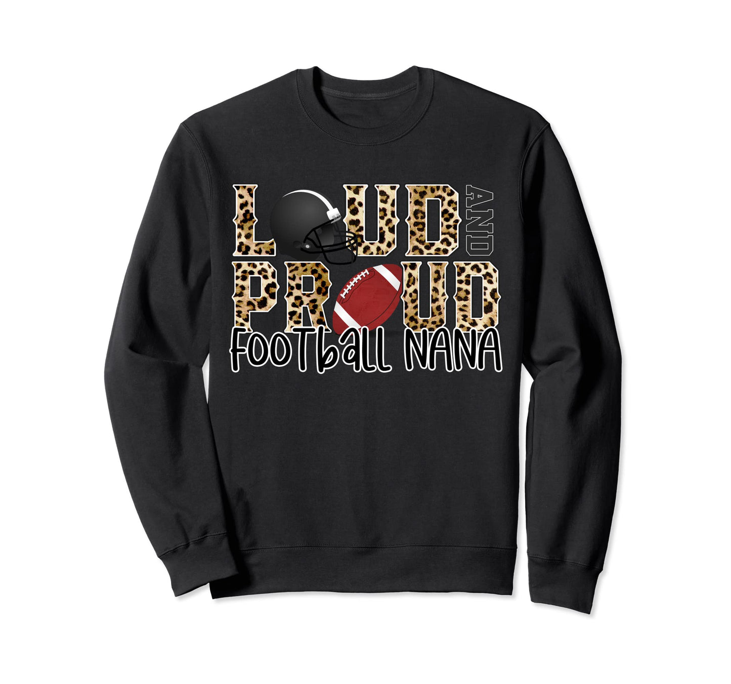 Loud Proud Football Nana Leopard Sweatshirt - Graphic Print for Adults - T-Shirt, Sweatshirt, Hoodie