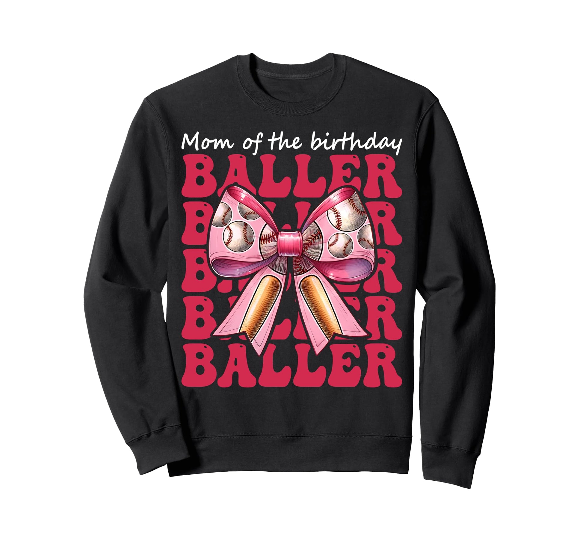 Mom Birthday Baller Baseball Mom Sweatshirt - Casual Everyday Wear Unisex - T-Shirt, Sweatshirt, Hoodie