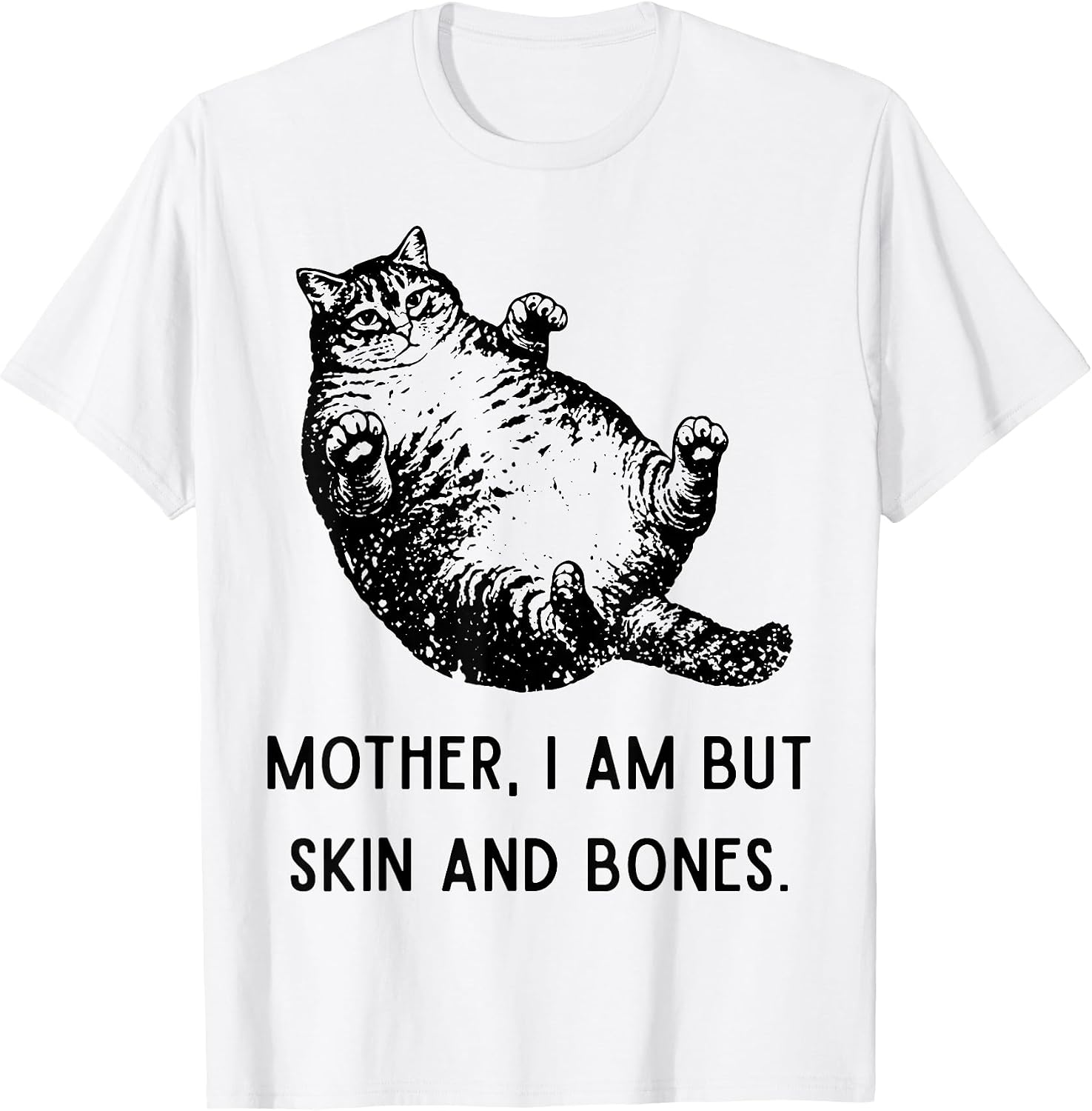Mother, I Am But Skin and Bones Funny Cat Mom Lover - Adult & Kids T-Shirts, Sweatshirts & Hoodies apparel design preview 1