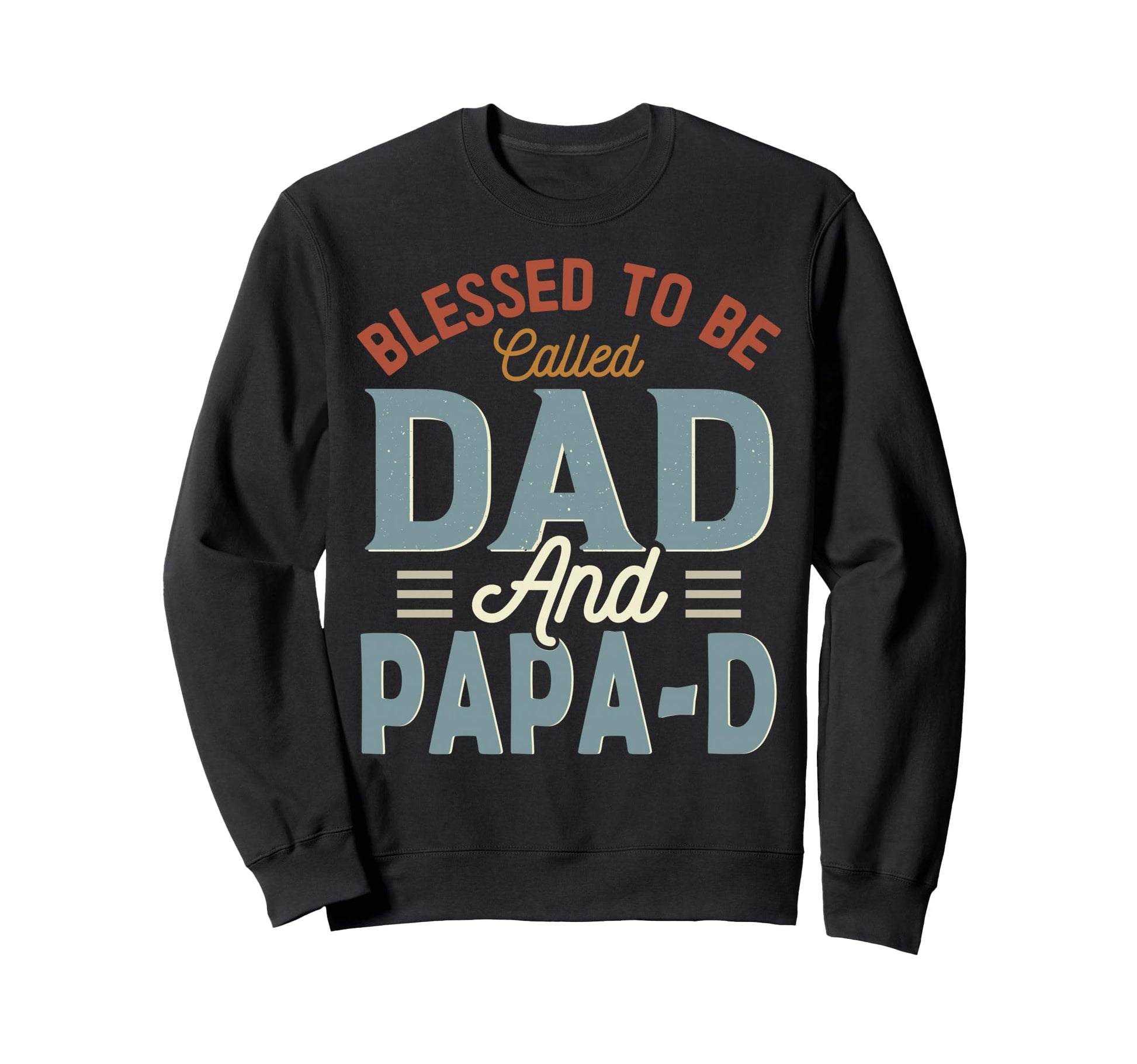 Blessed To Be Called Dad And Papa D Sweatshirt - Graphic Print Men Women - T-Shirt, Sweatshirt, Hoodie