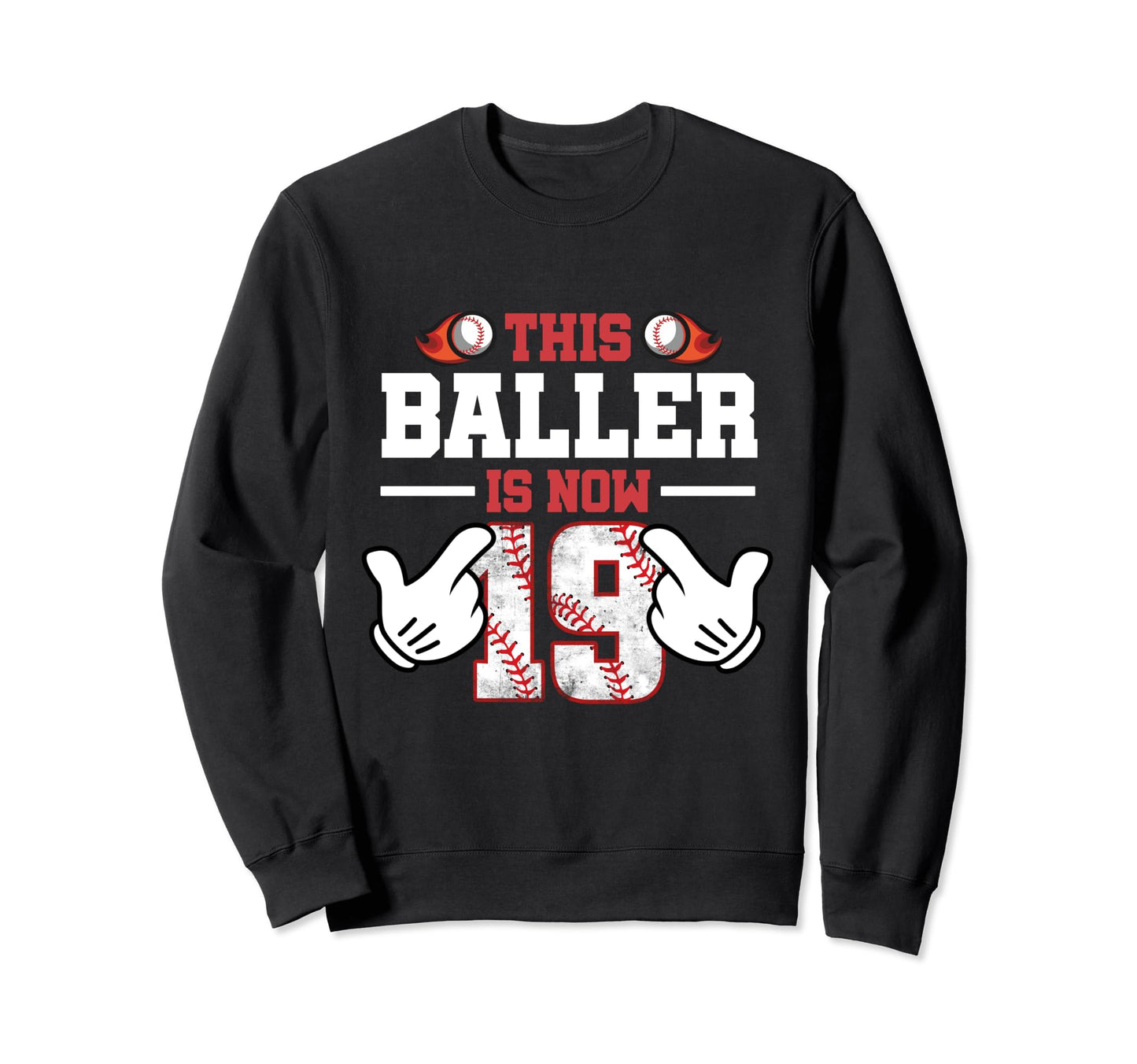 This Baller Is Now 19 Year Old Sweatshirt - Novelty Apparel for Adults - T-Shirt, Sweatshirt, Hoodie