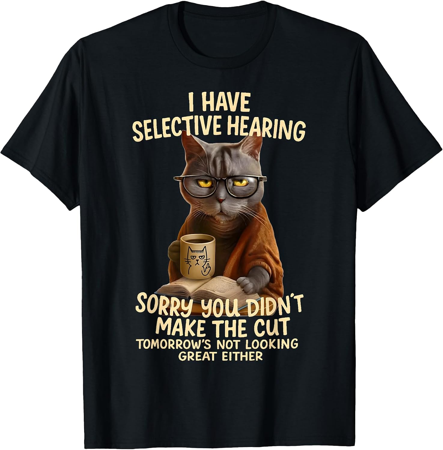Cat Have Selective Hearing You Didnt Make Cut Funny - Adult & Kids T-Shirts, Sweatshirts & Hoodies apparel design preview 1