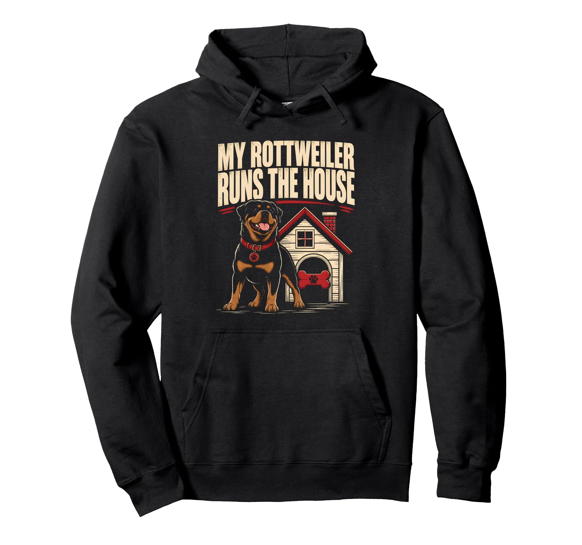 My Rottweiler Runs House Dog Hoodie - Casual Everyday Wear Unisex - T-Shirt, Sweatshirt, Hoodie