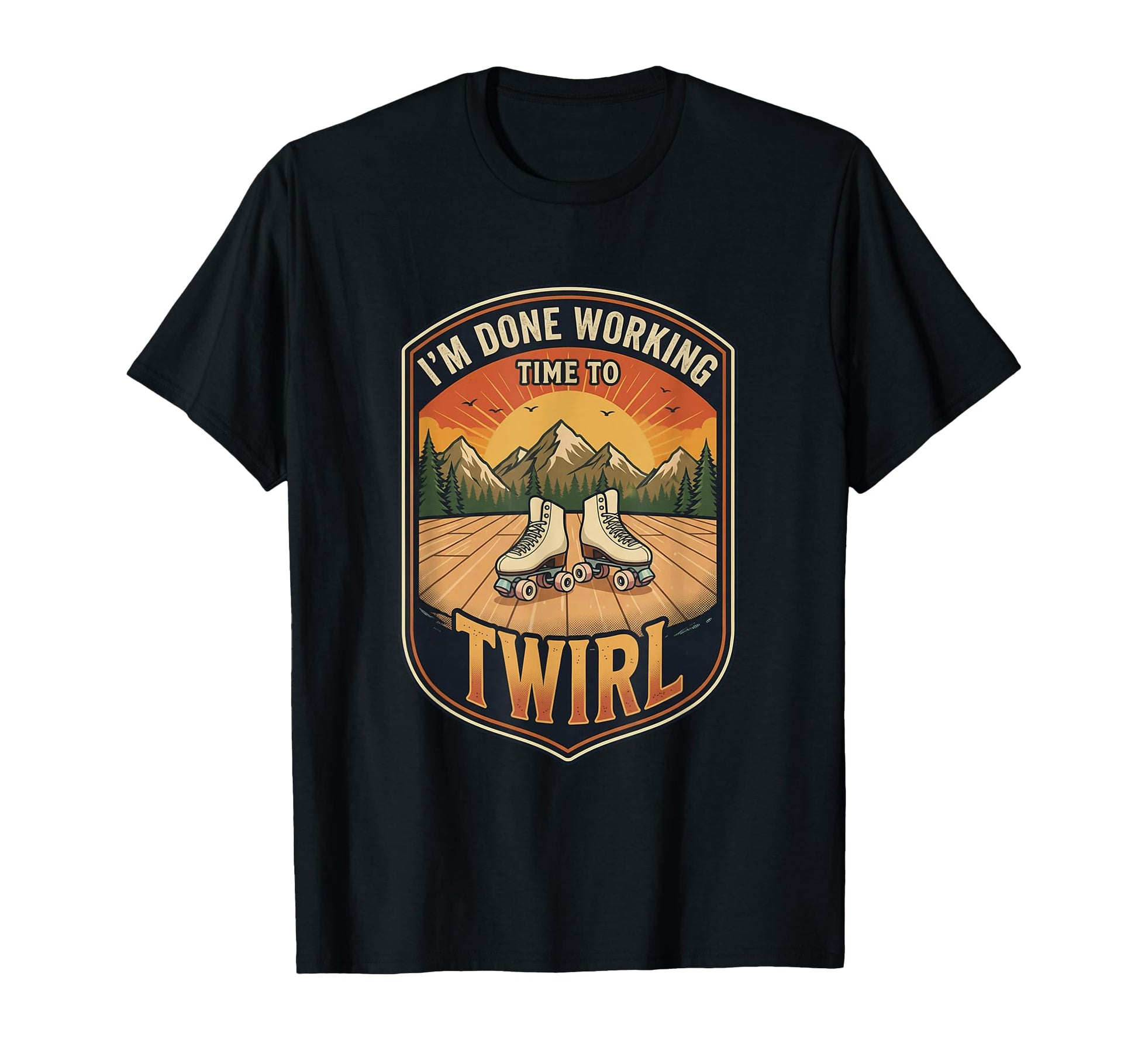 Im Done Working Time To Twirl Roller T-Shirt - Novelty Apparel for Adults - T-Shirt, Sweatshirt, Hoodie