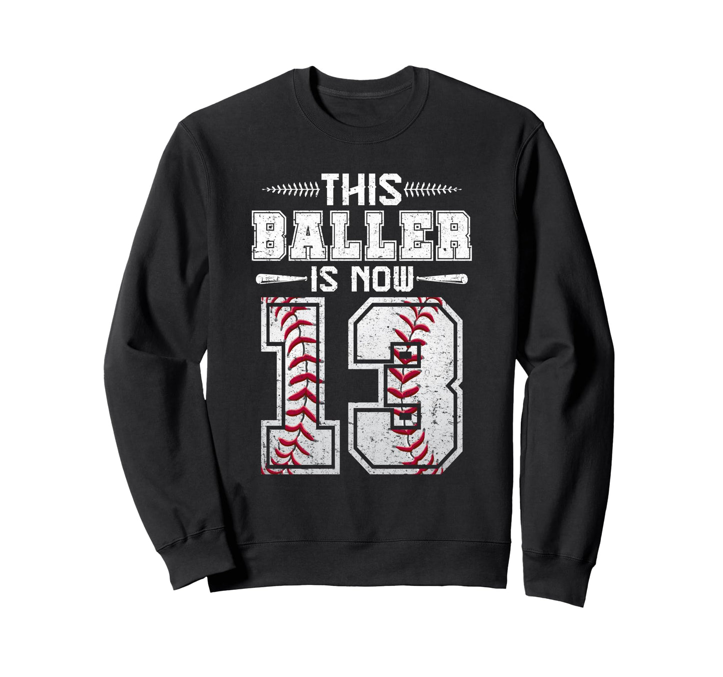 This Baller Is Now 13 Birthday Sweatshirt - Graphic Print Men Women - T-Shirt, Sweatshirt, Hoodie