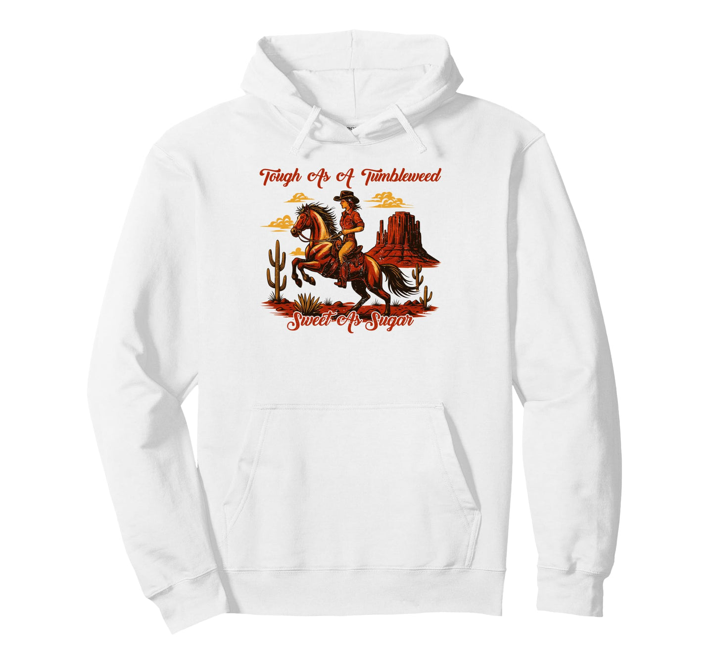 Tough As Tumbleweed Sweet As Sugar Hoodie - Custom Art Print for Adults - T-Shirt, Sweatshirt, Hoodie