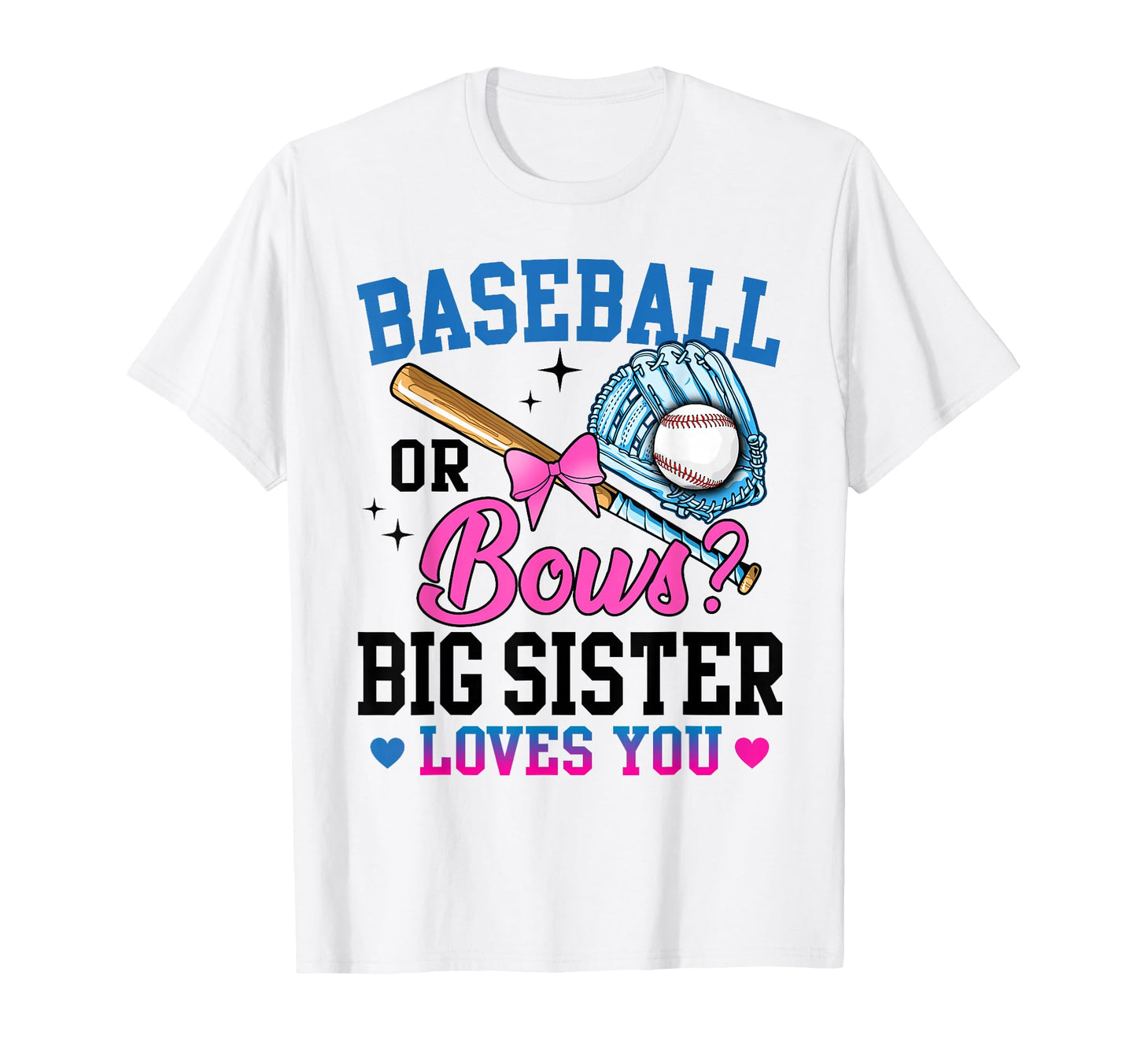 Gender Reveal Baseball Or Bows Big Sister T-Shirt - Novelty Apparel Unisex - T-Shirt, Sweatshirt, Hoodie