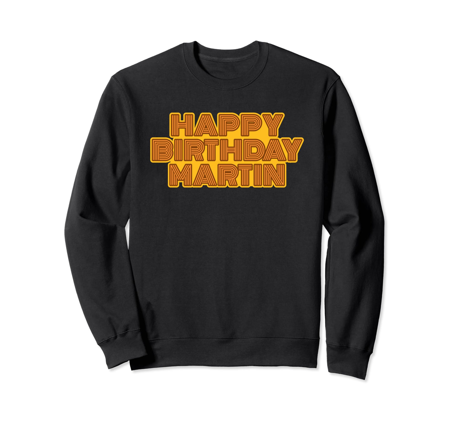 Happy Birthday Martin Personalized Sweatshirt - Novelty Apparel for Adults - T-Shirt, Sweatshirt, Hoodie