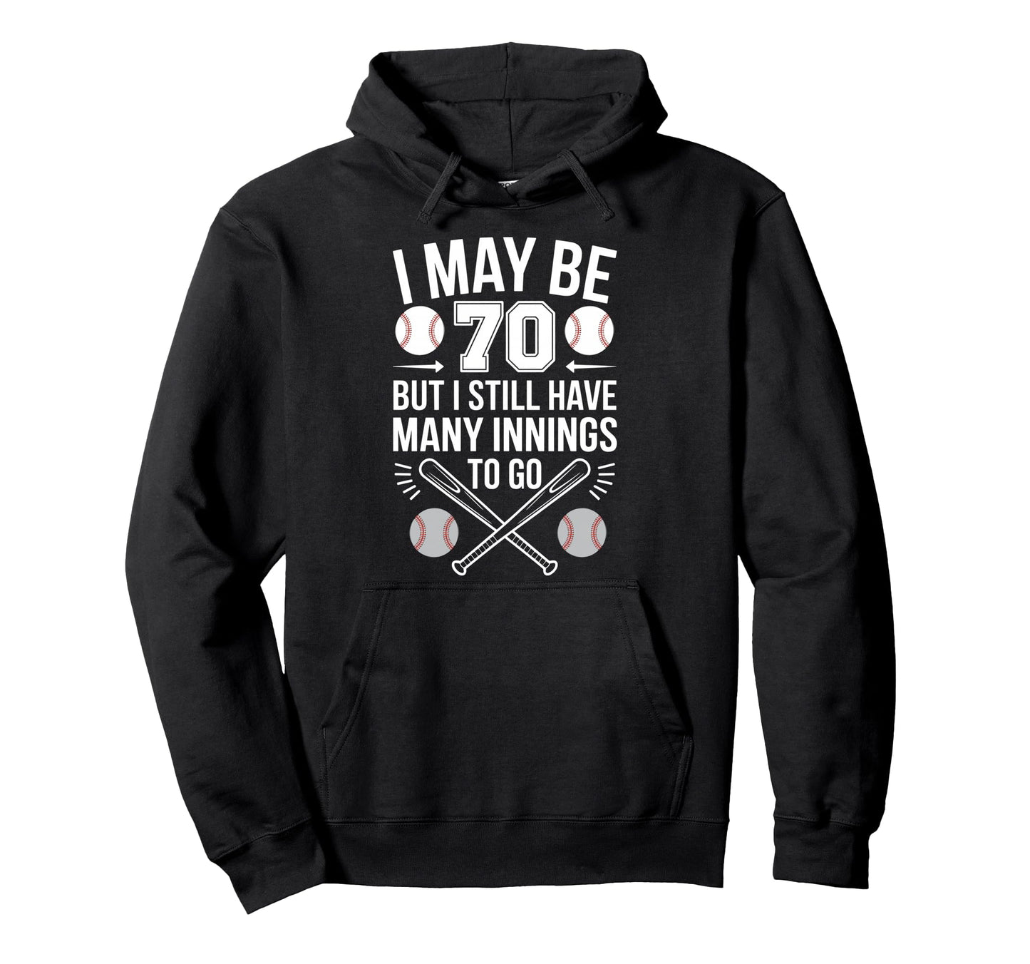 I May Be 70 Baseball Player 70Th Birthday Hoodie - Graphic Print Men Women - T-Shirt, Sweatshirt, Hoodie