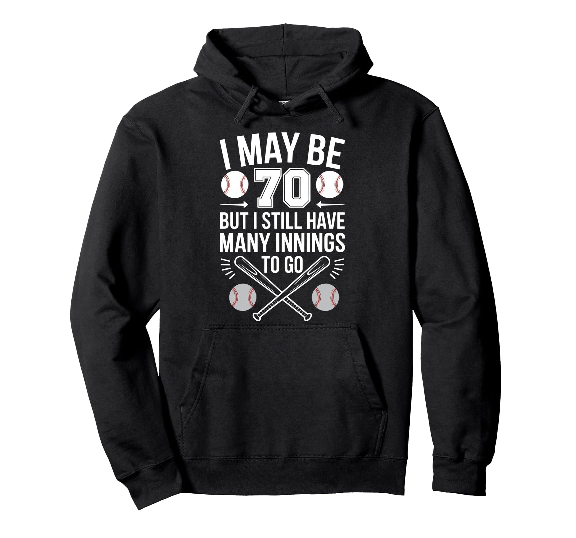 I May Be 70 Baseball Player 70Th Birthday Hoodie - Graphic Print Men Women - T-Shirt, Sweatshirt, Hoodie