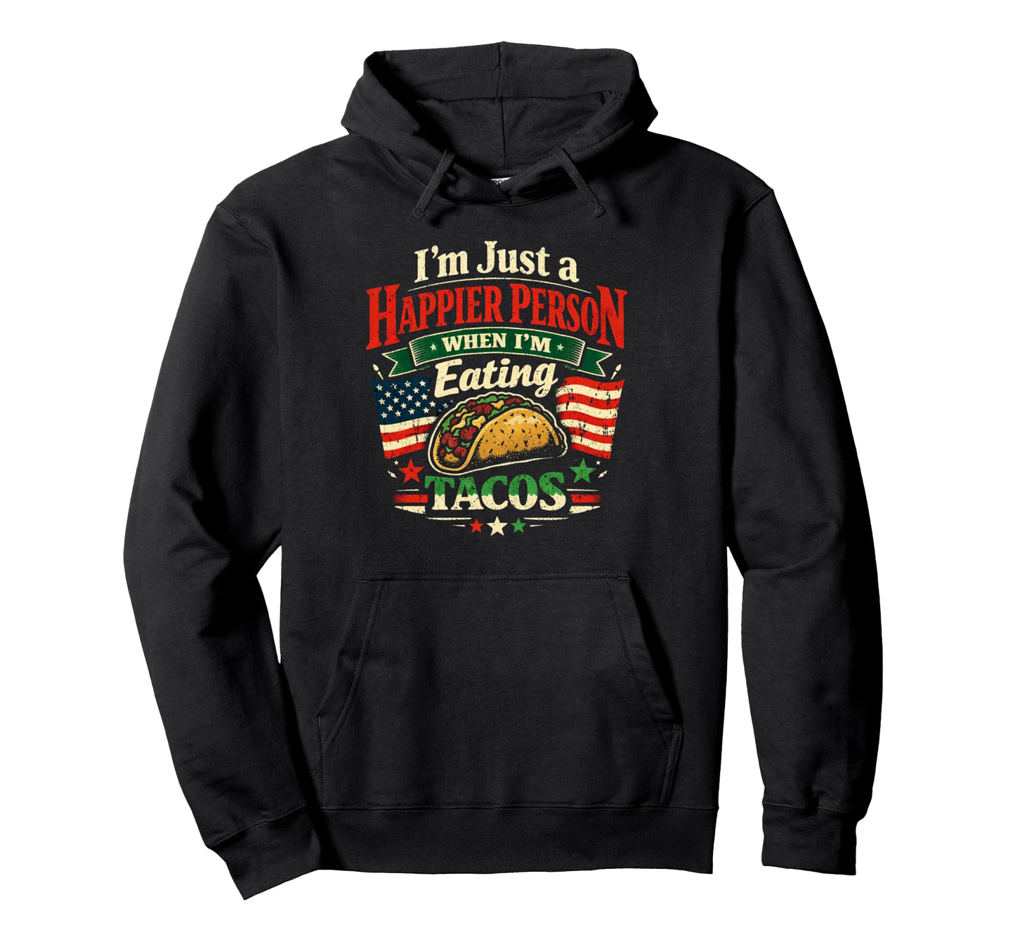 Happier Person When Eating Tacos Hoodie - Fun Novelty Design for Adults - T-Shirt, Sweatshirt, Hoodie