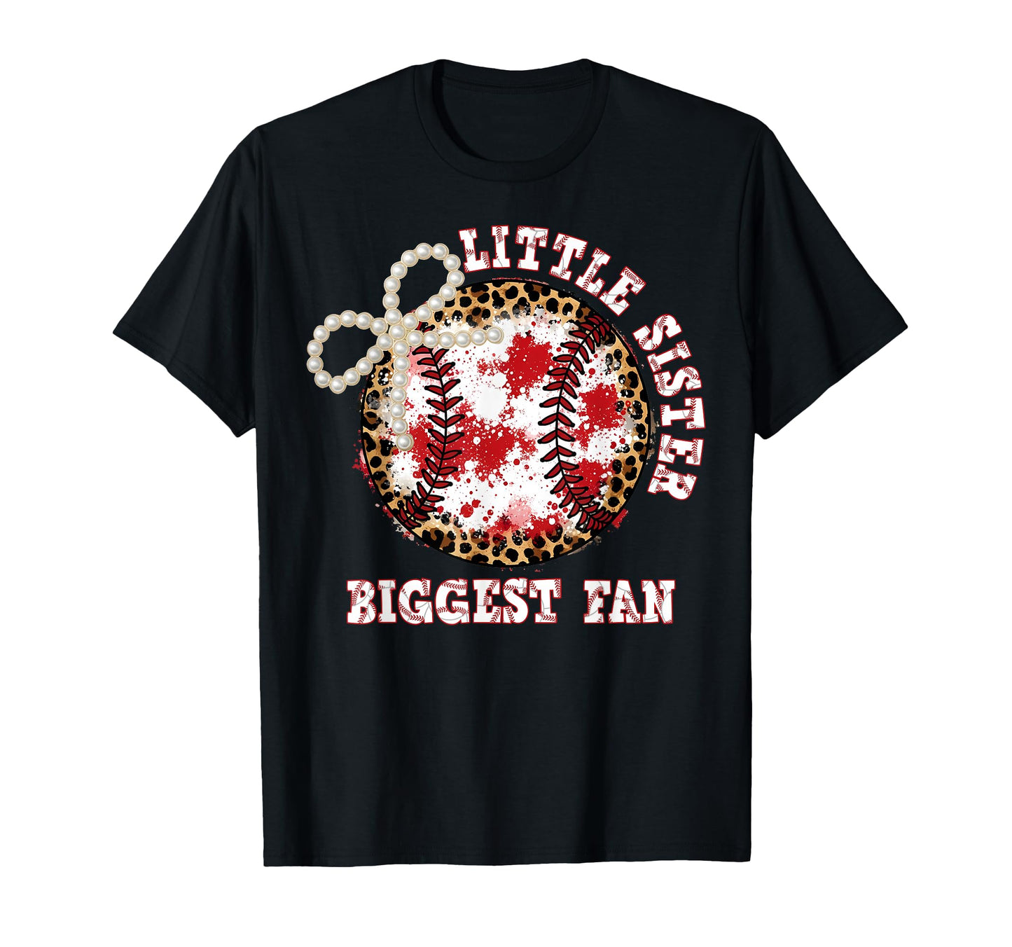 Little Sister Biggest Fan Baseball T-Shirt - Fun Novelty Design Unisex - T-Shirt, Sweatshirt, Hoodie