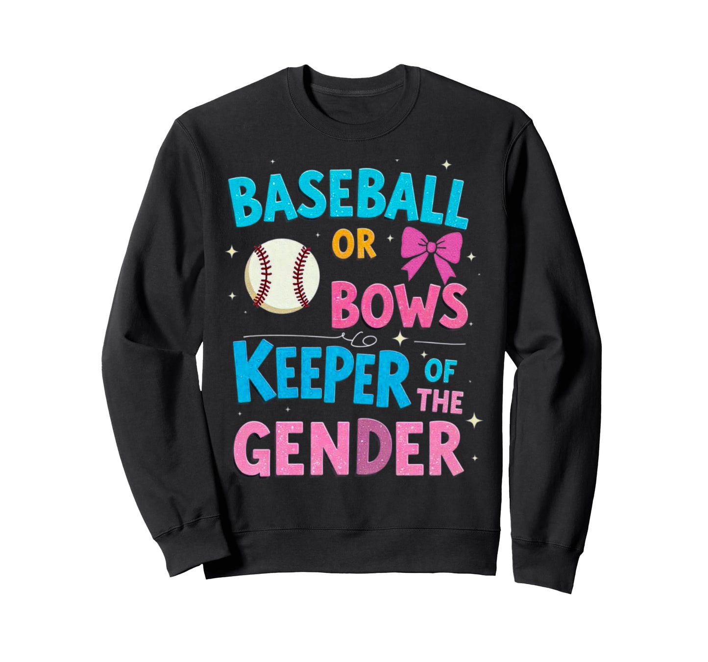 Baseball Or Bows Keeper Gender Sweatshirt - Streetwear Style for Adults - T-Shirt, Sweatshirt, Hoodie