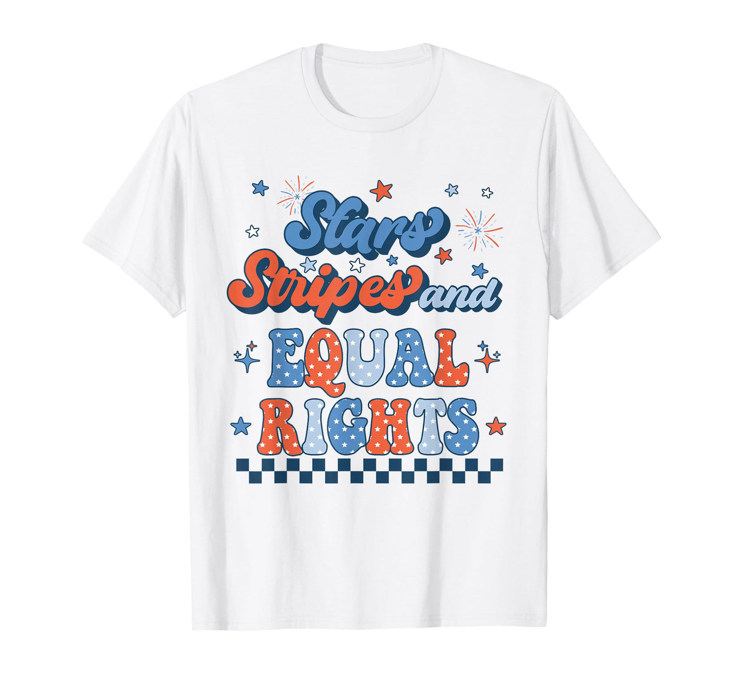 Stars Stripes And Equal Rights 4Th July T-Shirt - Aesthetic Graphic Unisex - T-Shirt, Sweatshirt, Hoodie