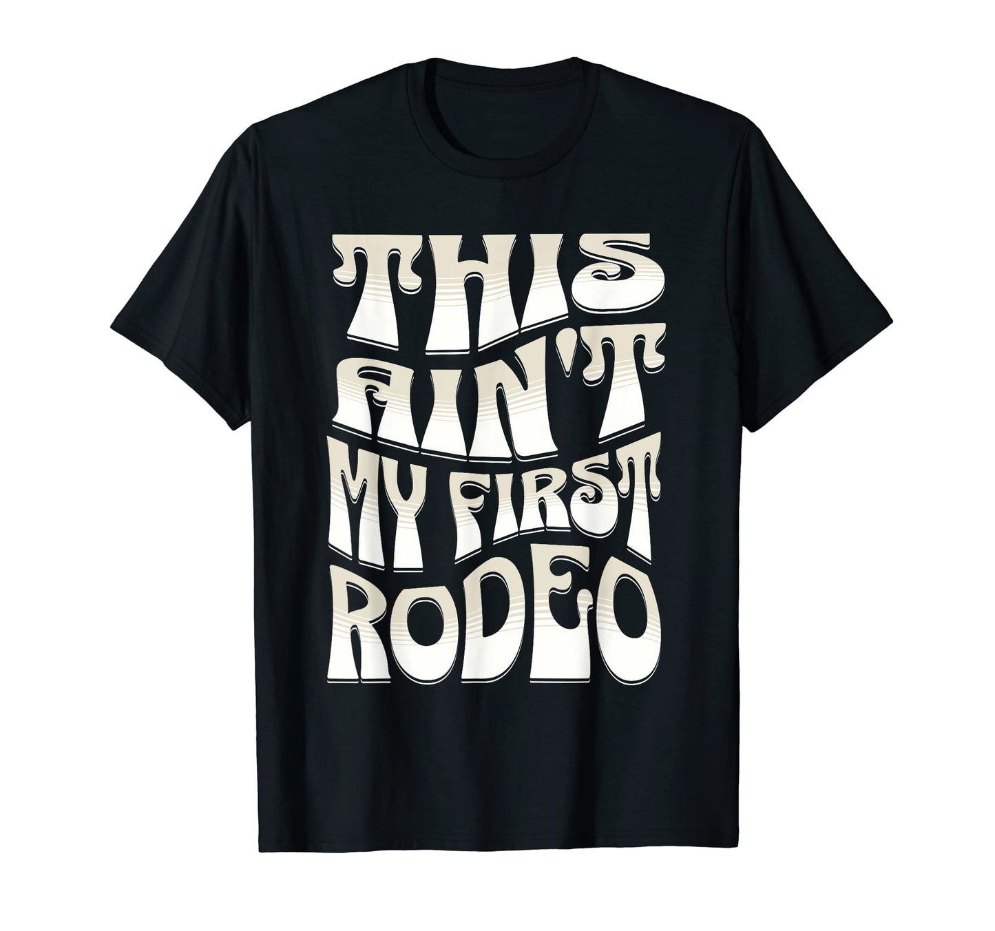 This Aint My First Rodeo Cowgirl Outfit T-Shirt - Graphic Print for Adults - T-Shirt, Sweatshirt, Hoodie