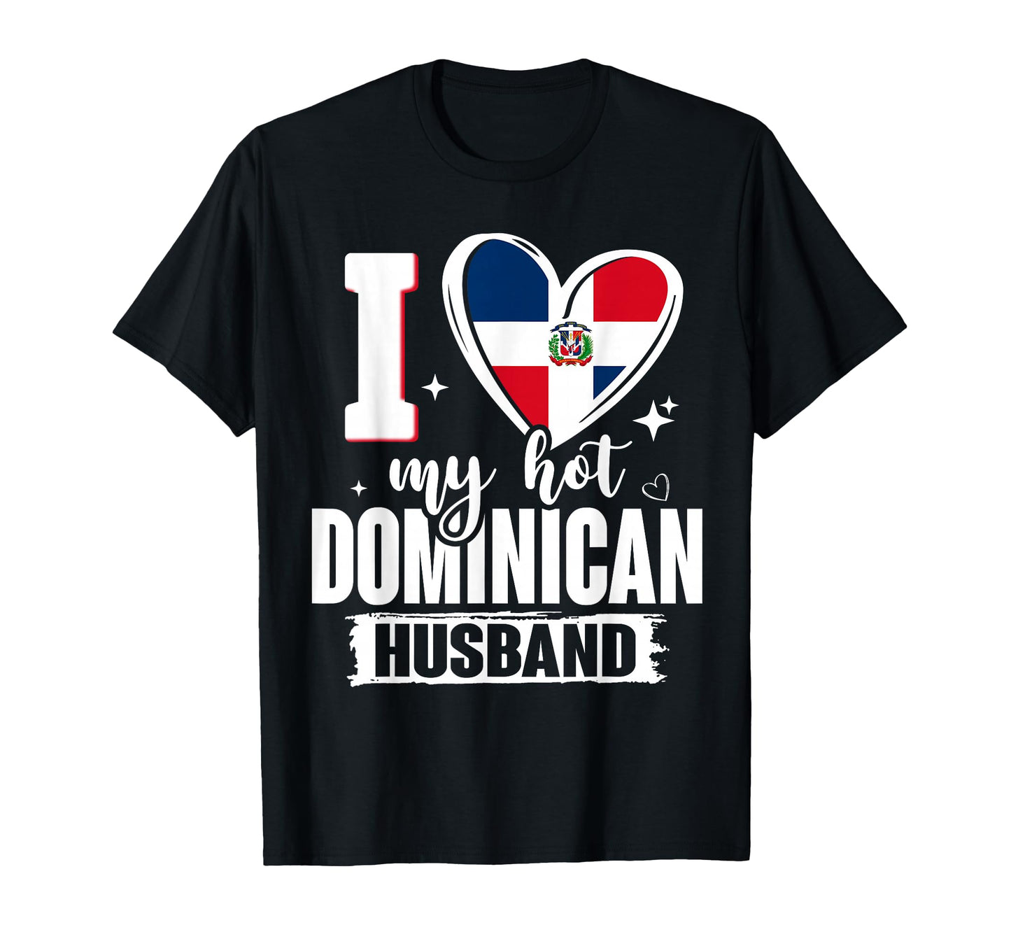 I Love My Hot Dominican Husband T-Shirt - Streetwear Style for Adults - T-Shirt, Sweatshirt, Hoodie